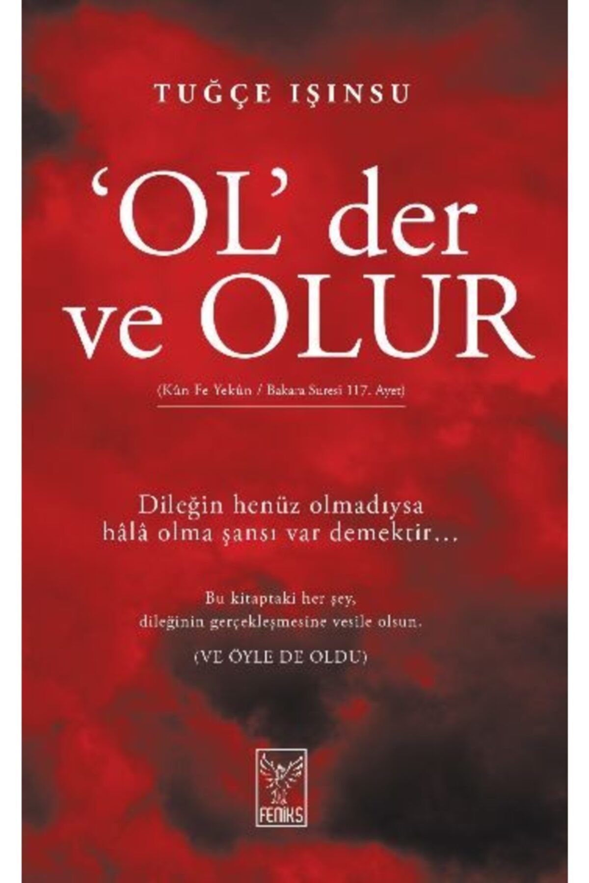 Feniks Yayınları Feniks Yayınevi - Ol Der Ve Olur / Tuğçe Işınsu