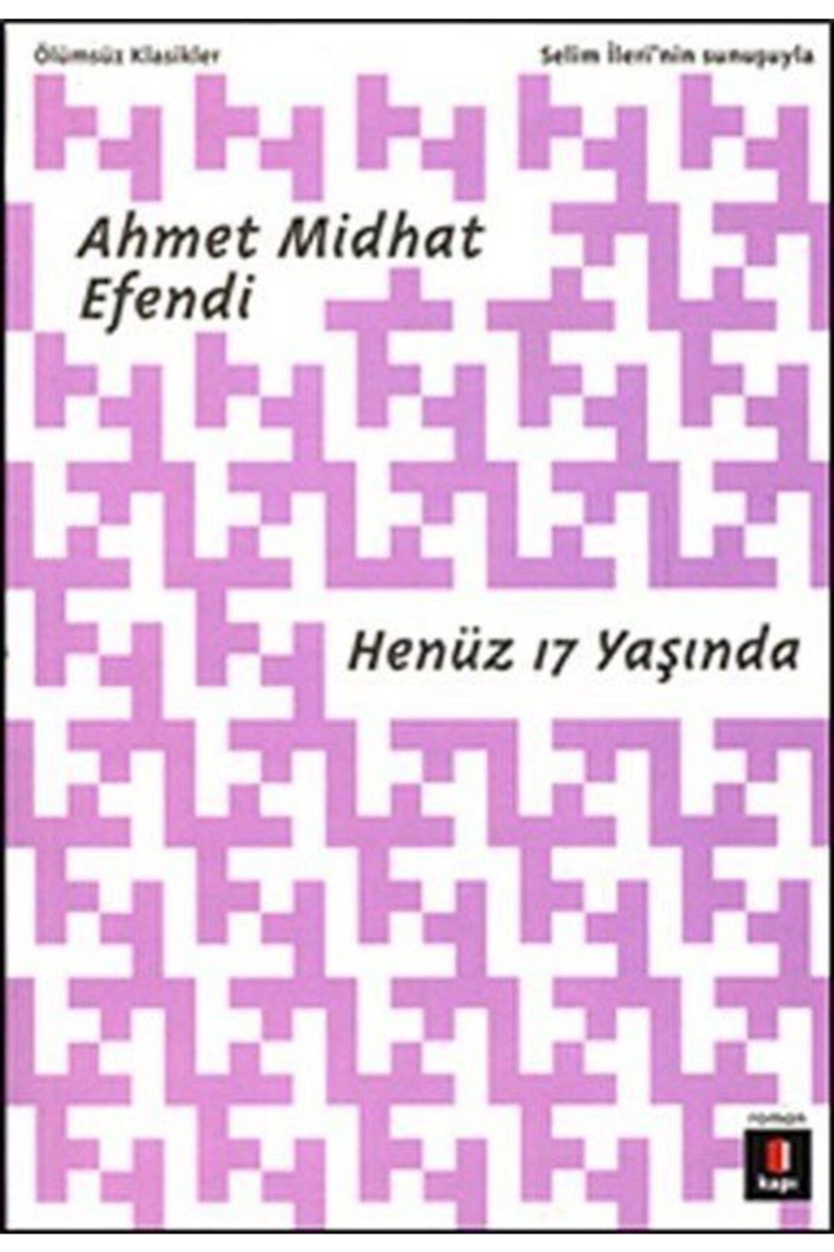 Kapı Yayınları Henüz 17 Yaşında - Ahmet Mithat 9786055107253