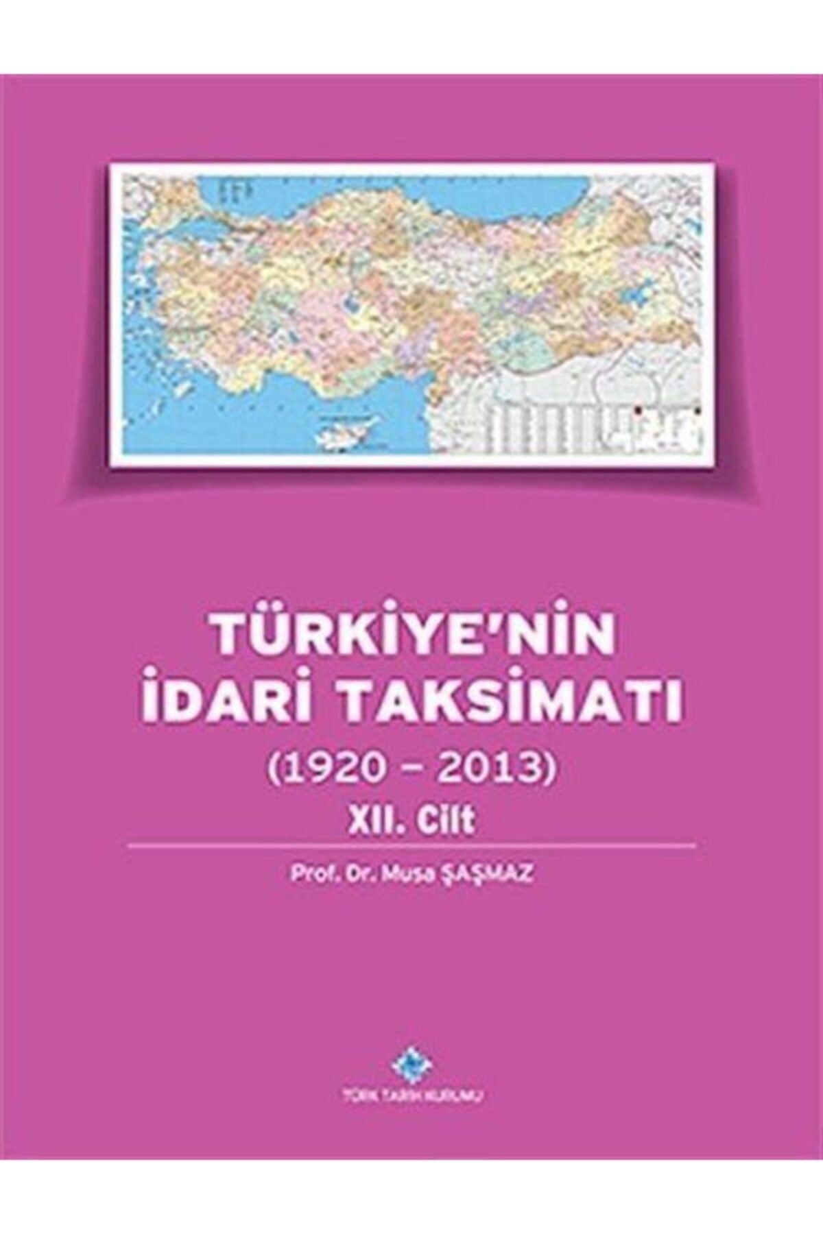 Türk Tarih Kurumu Yayınları Türkiye'nin Idari Taksimatı 12.cilt (1920-2013) - Musa Şaşmaz