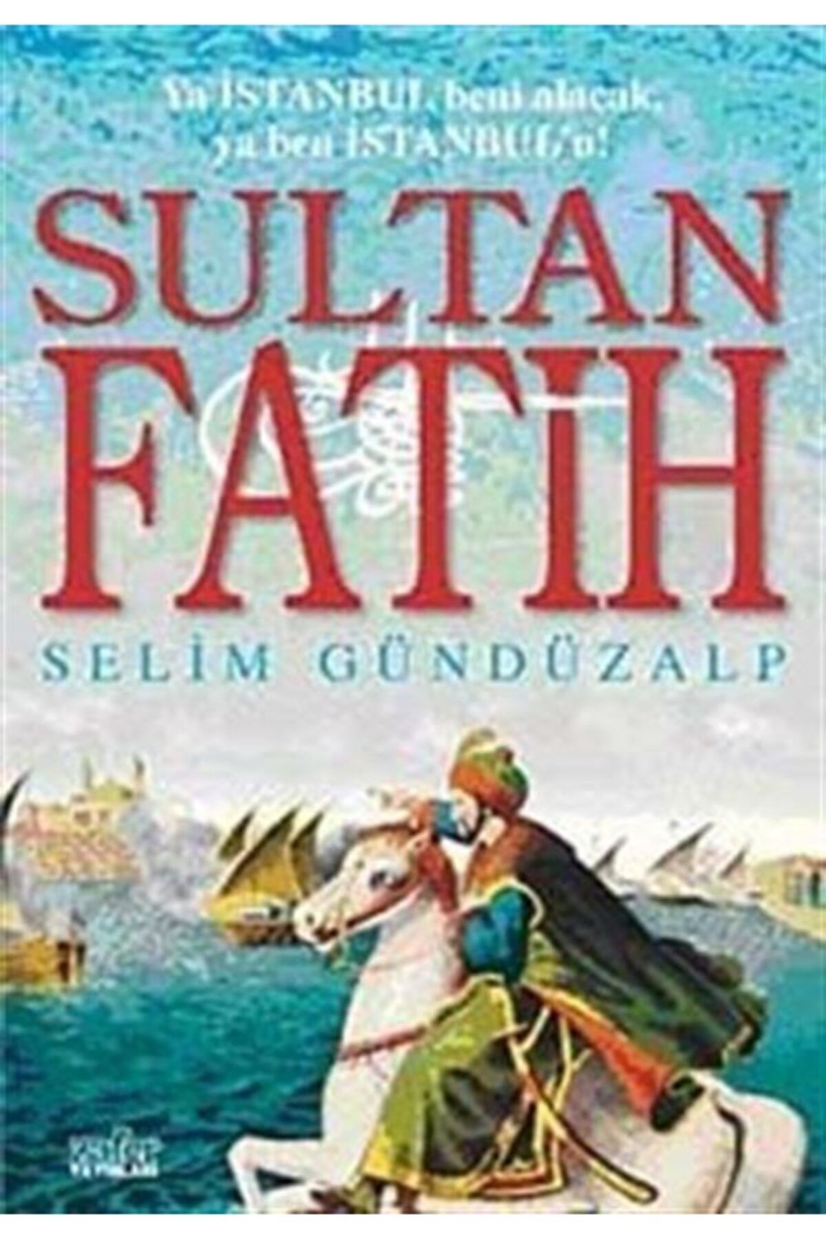 Zafer Yayınları Sultan Fatih & Ya Istanbul Beni Alacak, Ya Ben Istanbul'u!