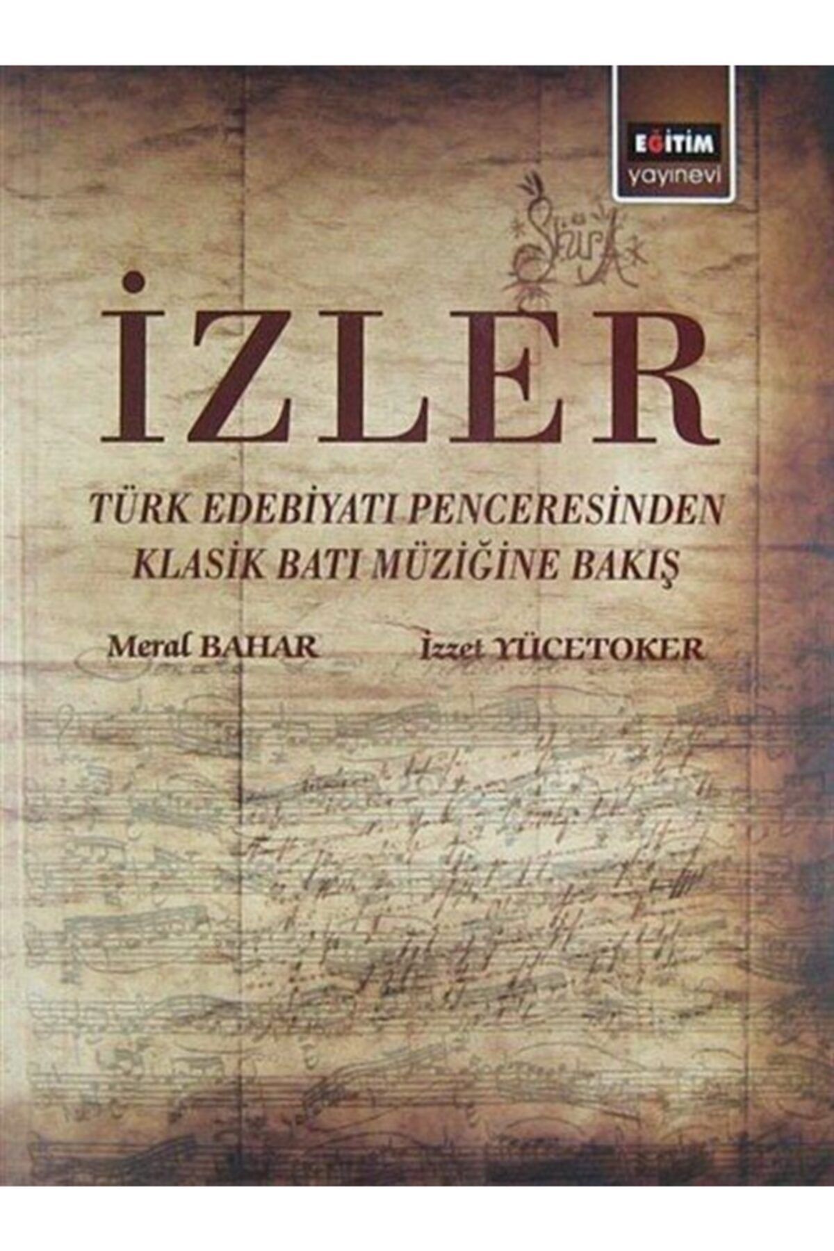 Eğitim Yayınevi Izler & Türk Edebiyatı Penceresinden Klasik Batı Müziğine Bakış