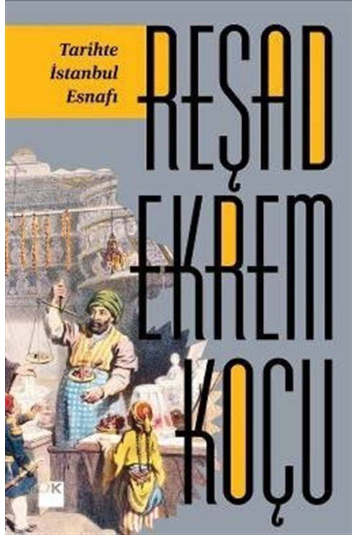 Doğan Kitap Tarihte Istanbul Esnafı Reşad Ekrem Koçu Doğan Kitap