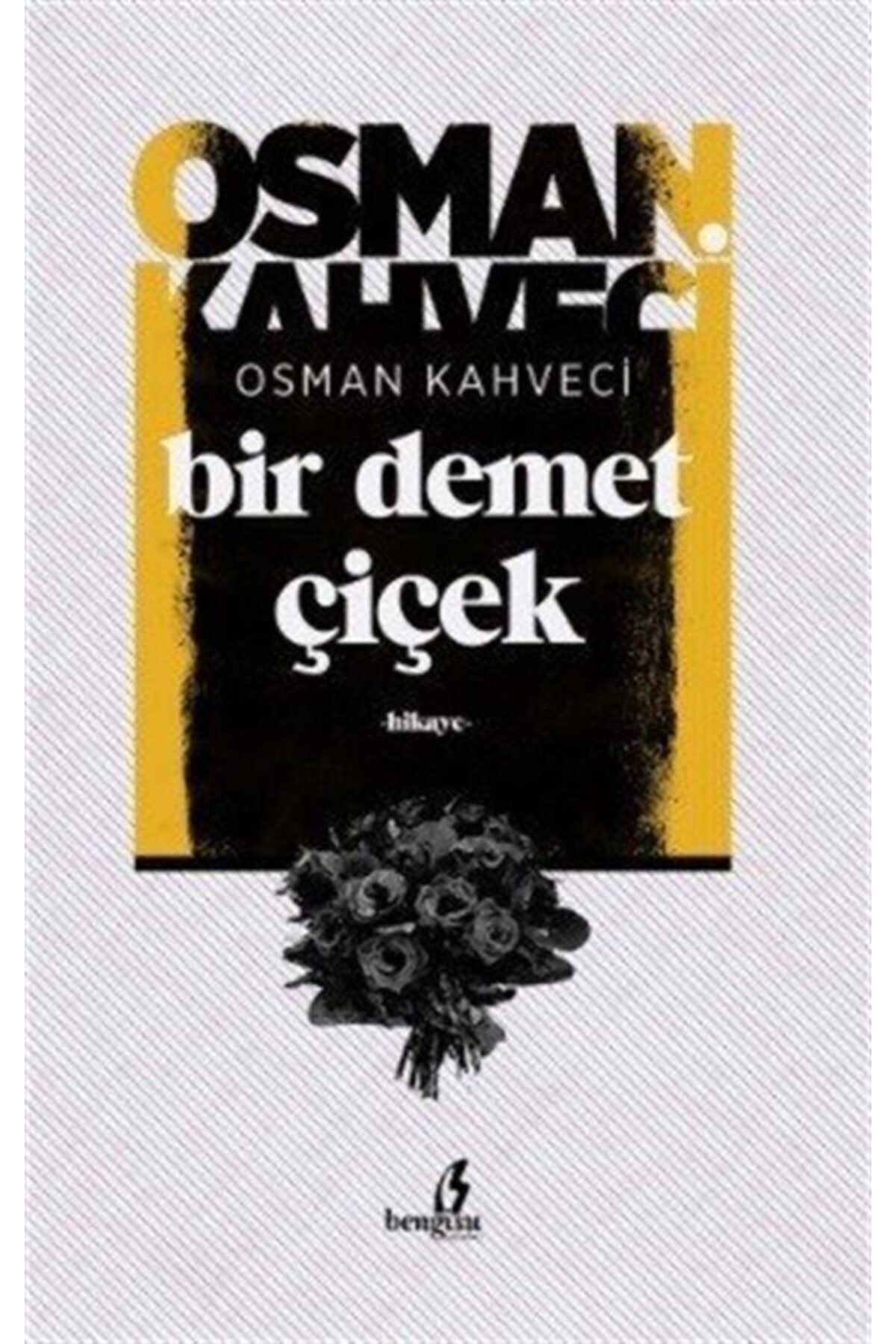 Bengisu Yayınları Bir Demet Çiçek / Osman Kahveci / / 9786059477062