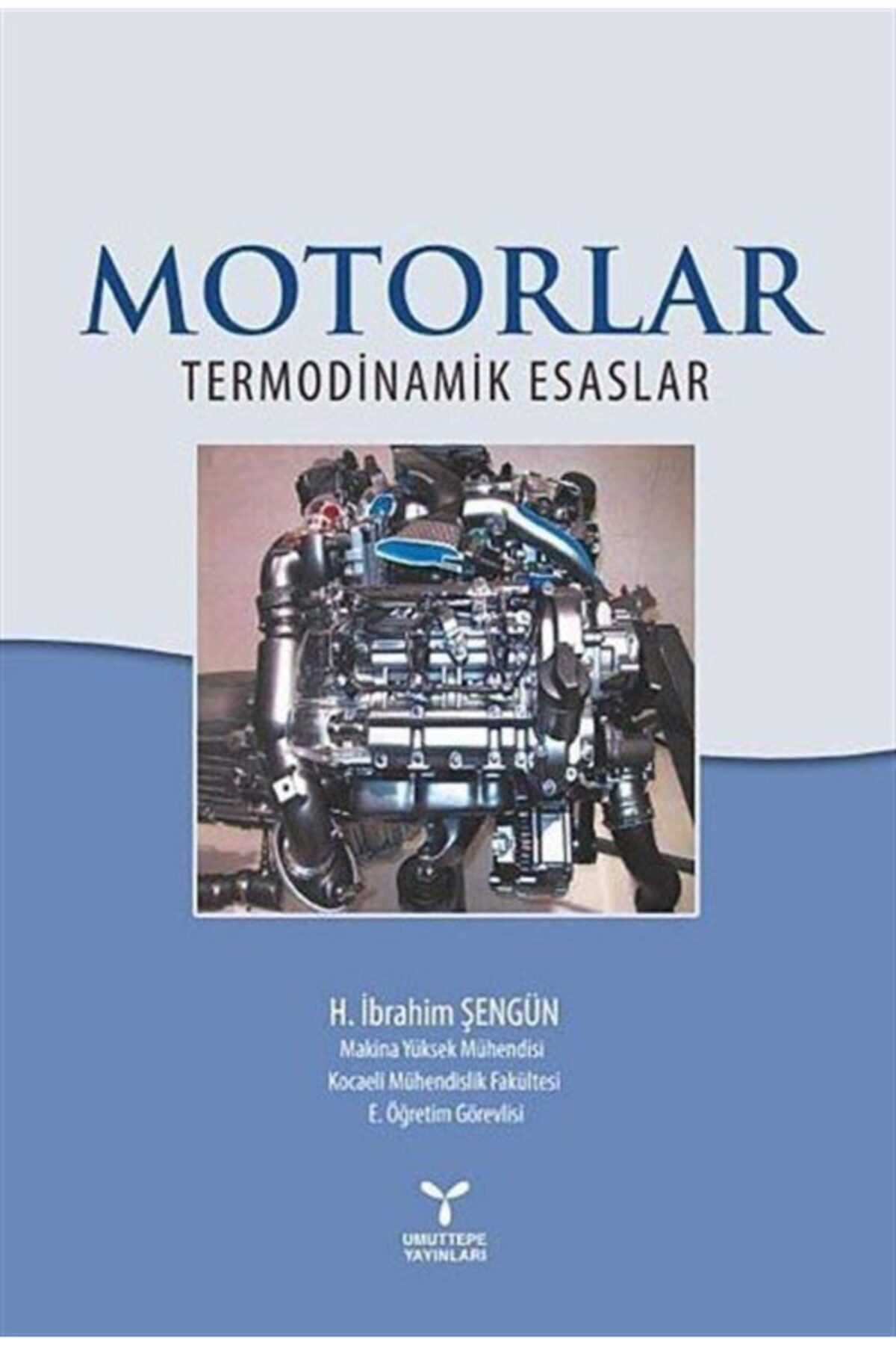 Umuttepe Yayınları Motorlar - Termodinamik Esaslar / H. Ibrahim Şengün / / 9786055100230