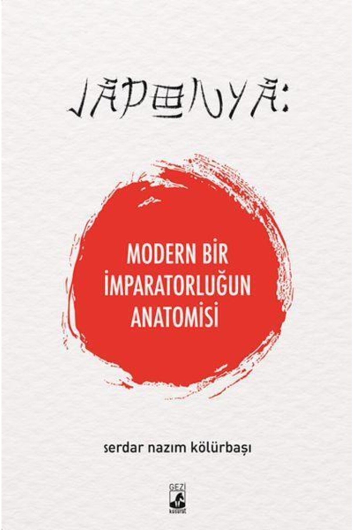 Küsurat Yayınları Japonya: Modern Bir Imparatorluğun Anatomisi - Serdar Nazım Kölürbaşı 9786056722783