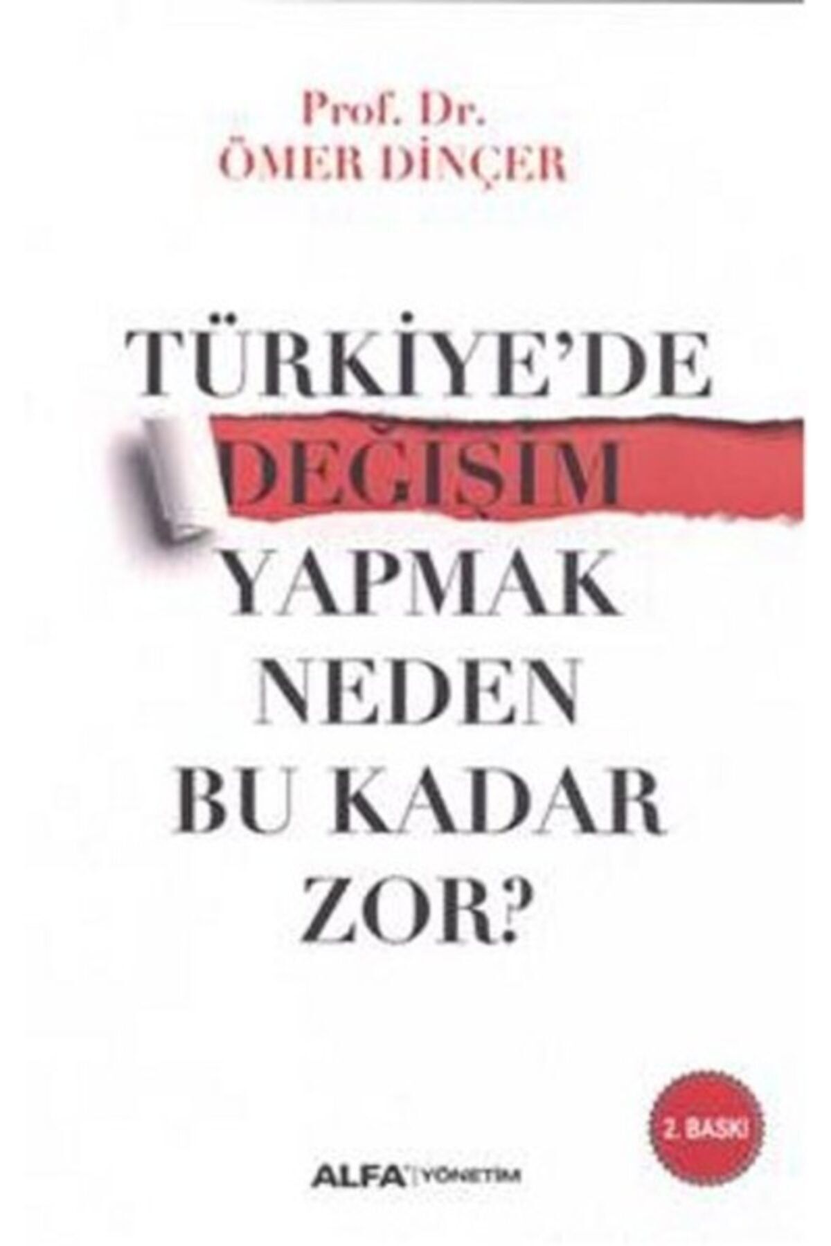 Alfa Yayınları Türkiye'de Değişim Yapmak Neden Bu Kadar Zor? - - Ömer Dinçer