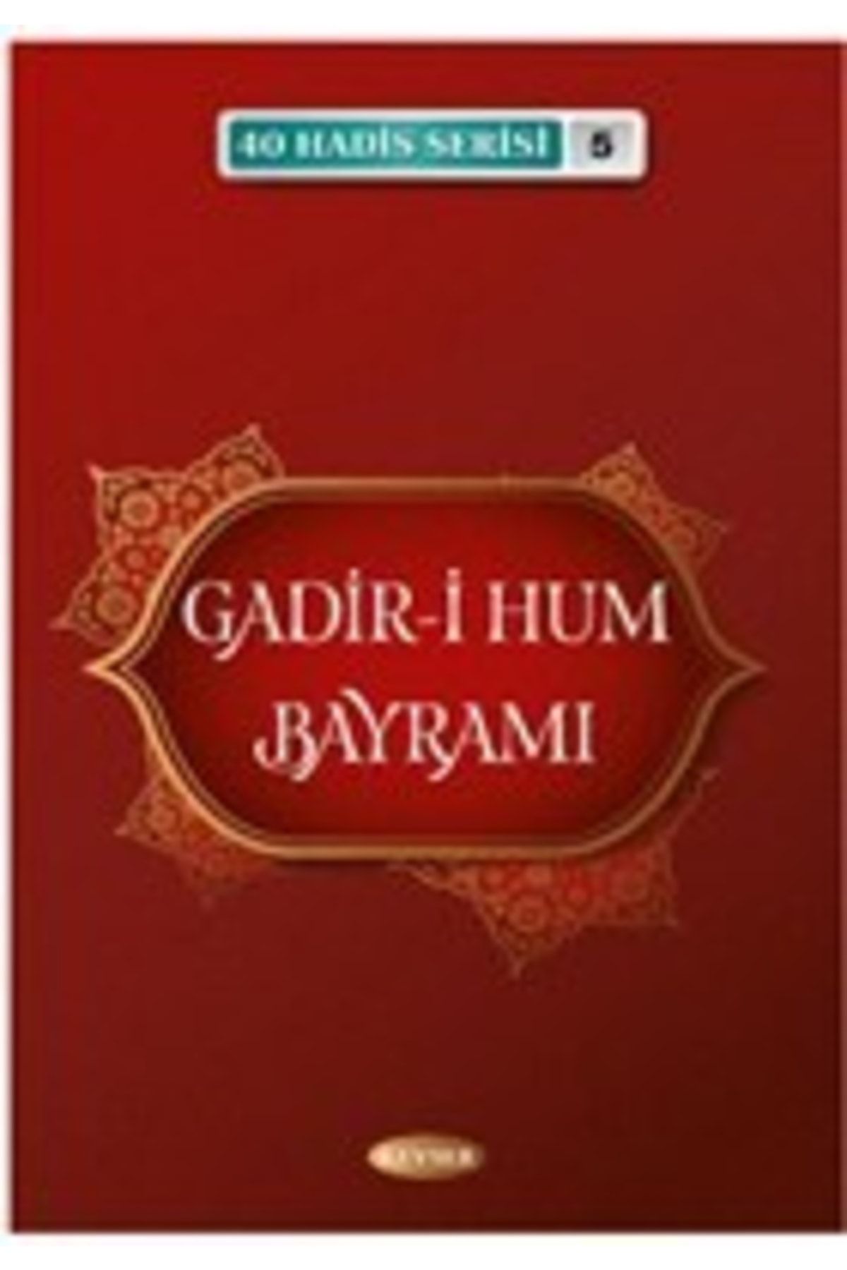 Kevser Yayınları Gadir-i Hum Bayramı 40 Hadis Serisi - 5 - Musa Aydın 9786257910118