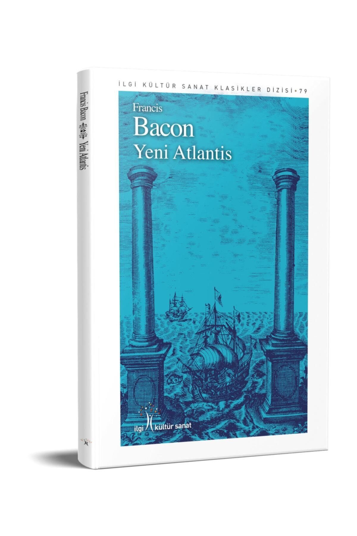 İlgi Kültür Sanat Yayınları Yeni Atlantis Francis Bacon