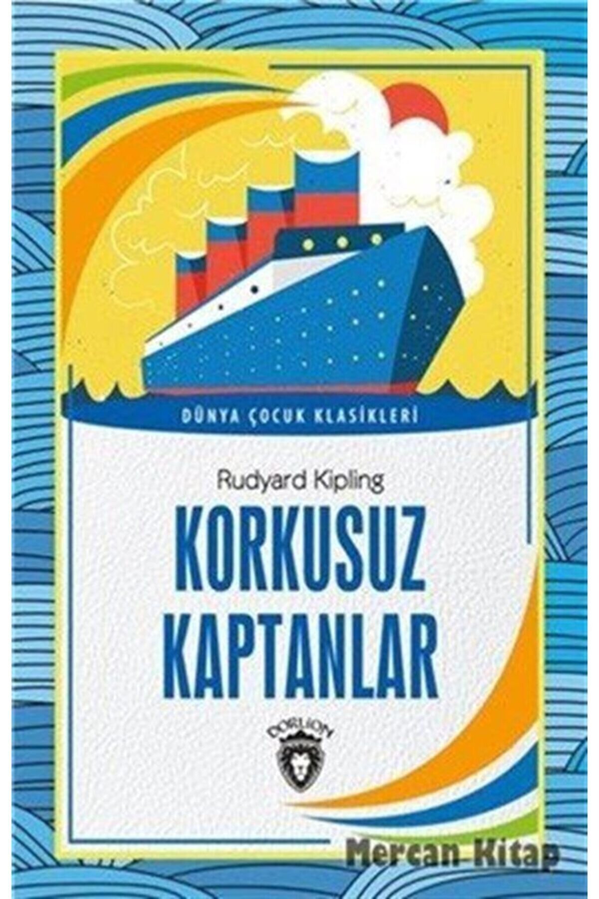 Dorlion Yayınları Korkusuz Kaptanlar Dünya Çocuk Klasikleri (7-12 YAŞ) - Rudyard Kipling