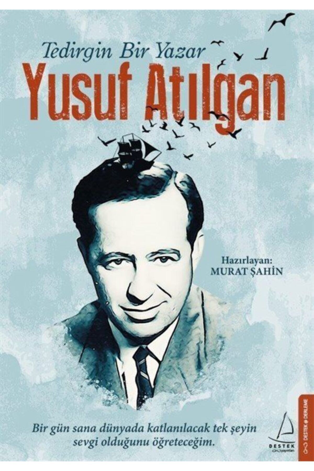 Destek Yayınları Tedirgin Bir Yazar Yusuf Atılgan / Murat Şahin /