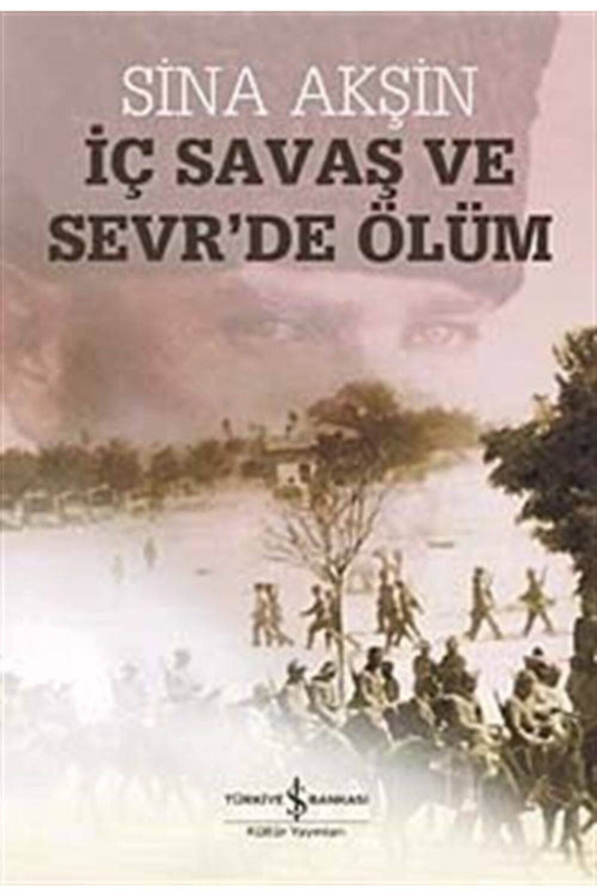 Türkiye İş Bankası Kültür Yayınları İç Savaş ve Sevr’de Ölüm