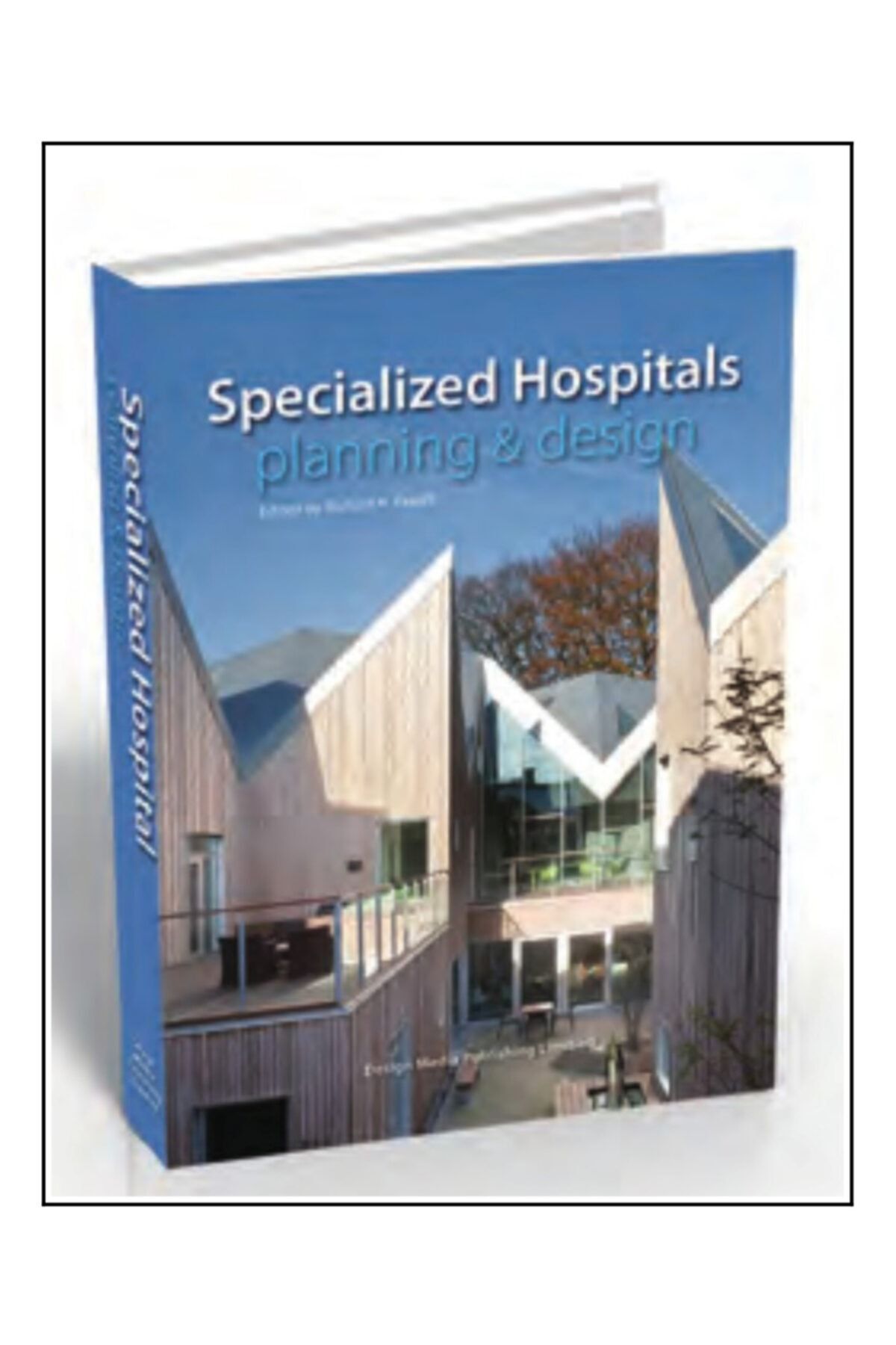 Desıgn Medıa Yayınları Specialised Hospitals Design And Planning ( Mimarlık; Hastane Tasarımları)