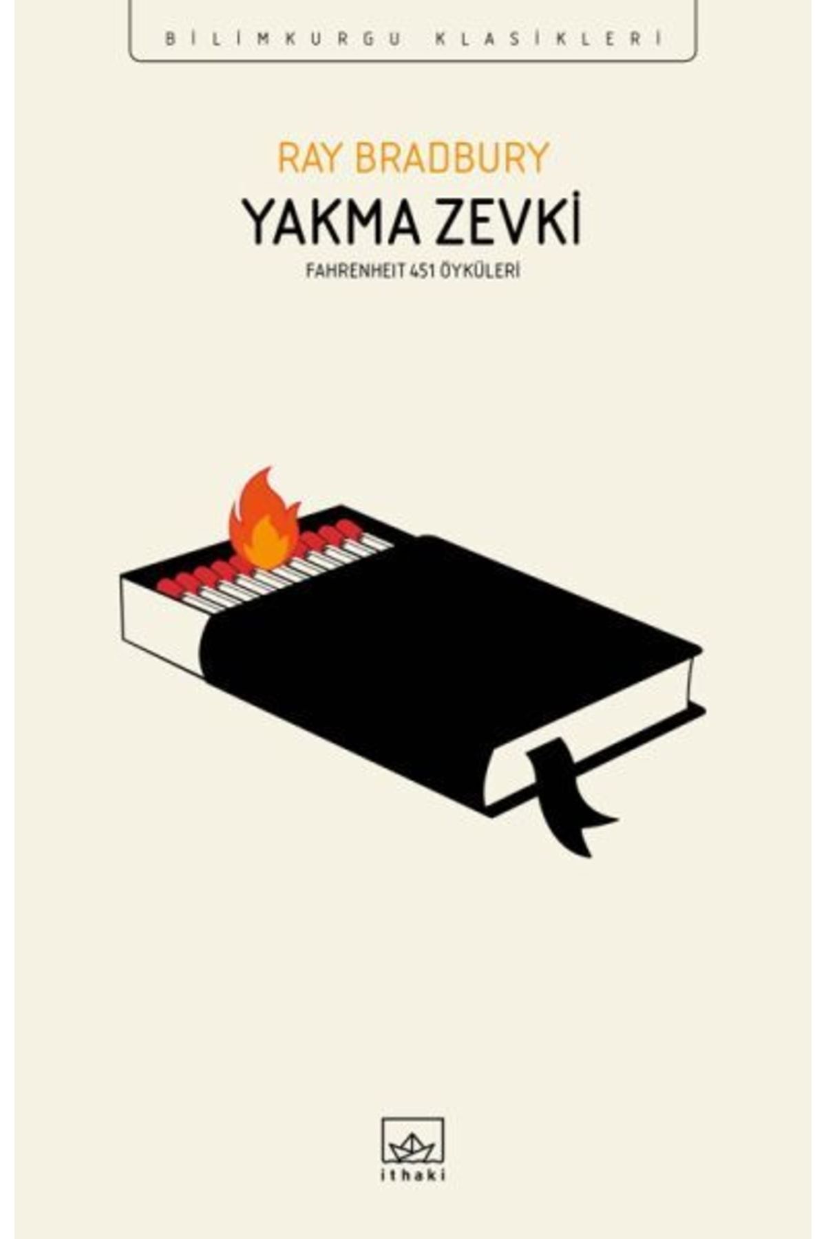 İthaki Yayınları Yakma Zevki: Fahrenheit 451 Öyküleri - Ray Bradbury