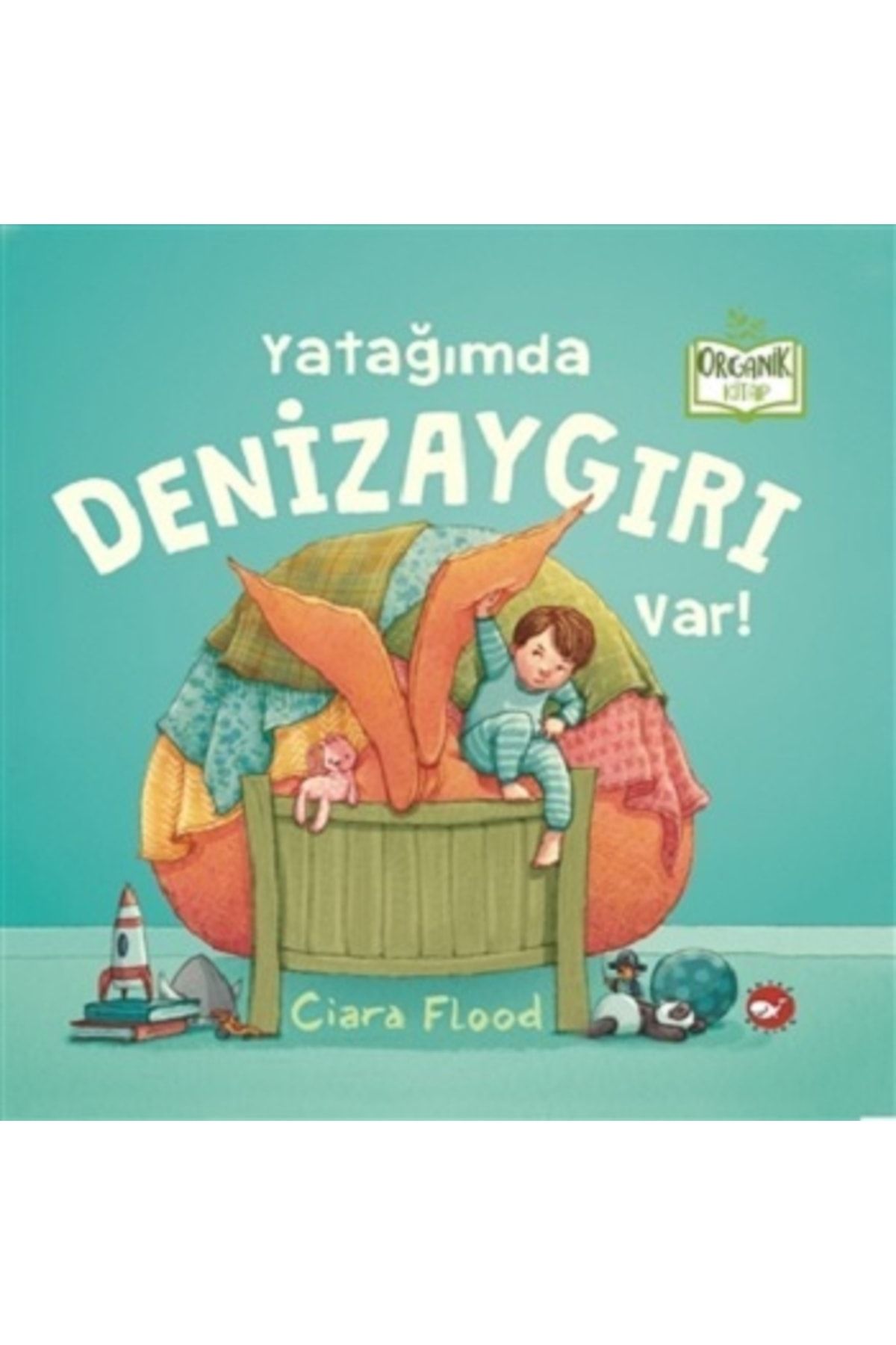 Beyaz Balina Yayınları Yatağımda Denizaygırı Var! - Organik Kitap (ciltli)