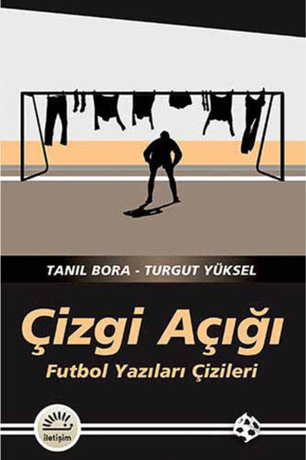 İletişim Yayınları Bsrl Çizgi Açığı - (futbol Yazıları Çizileri)-tanıl Bora