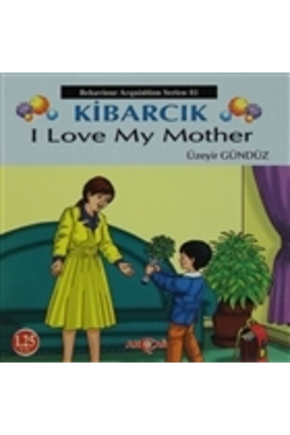 Akçağ Yayınları Kibarcık I Love My Mother - Üzeyir Gündüz 9789753385602