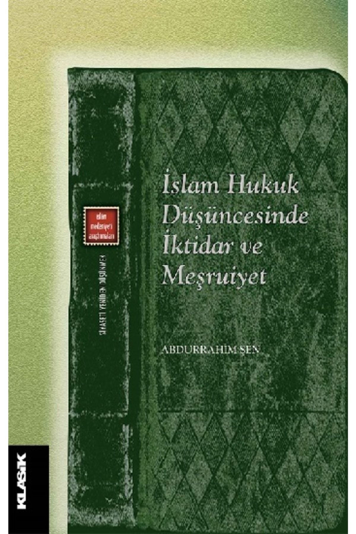 Klasik Yayınları Islam Hukuk Düşüncesinde Iktiar Ve Meşruiyet