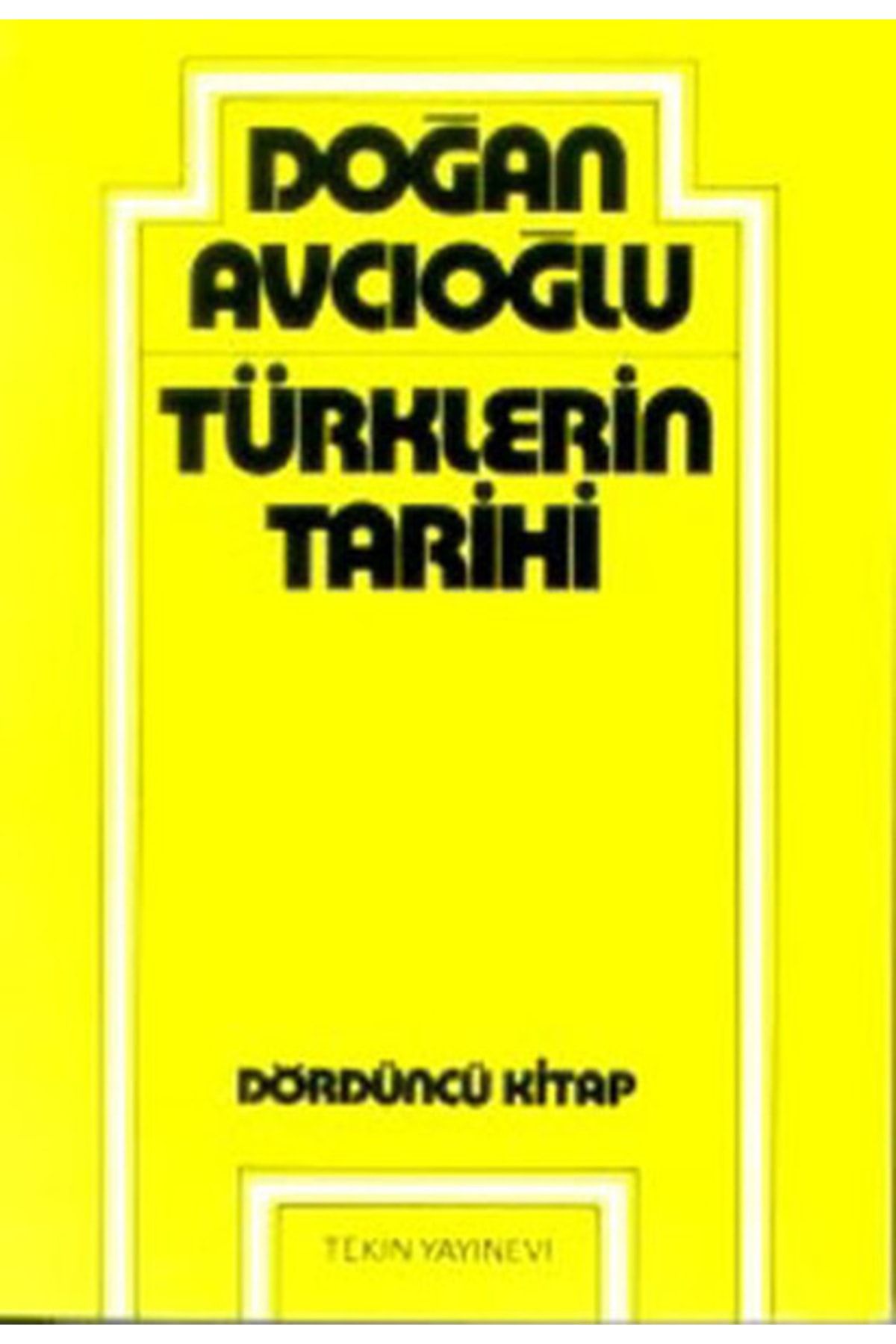 Tekin Yayınevi Türklerin Tarihi 4 Doğan Avcıoğlu