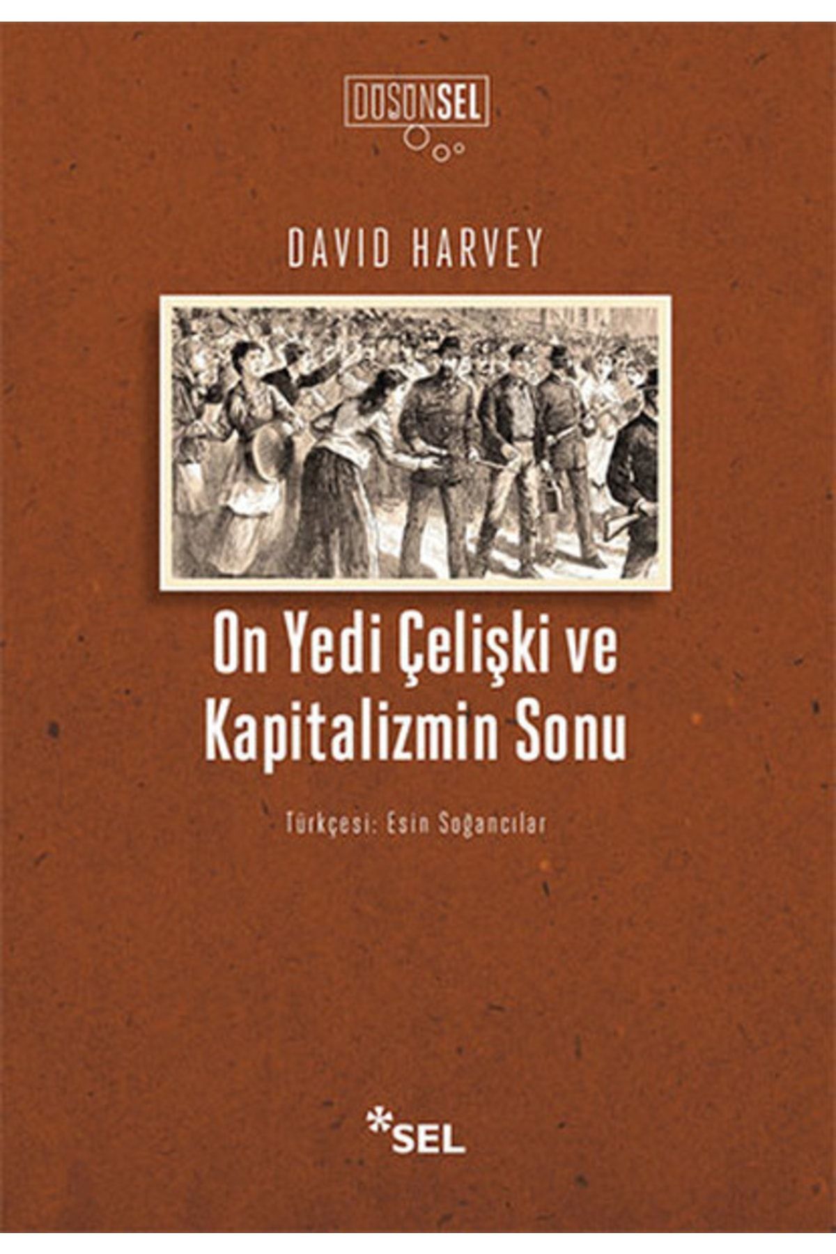 Sel Yayıncılık On Yedi Çelişki Ve Kapitalizmin Sonu David Harvey