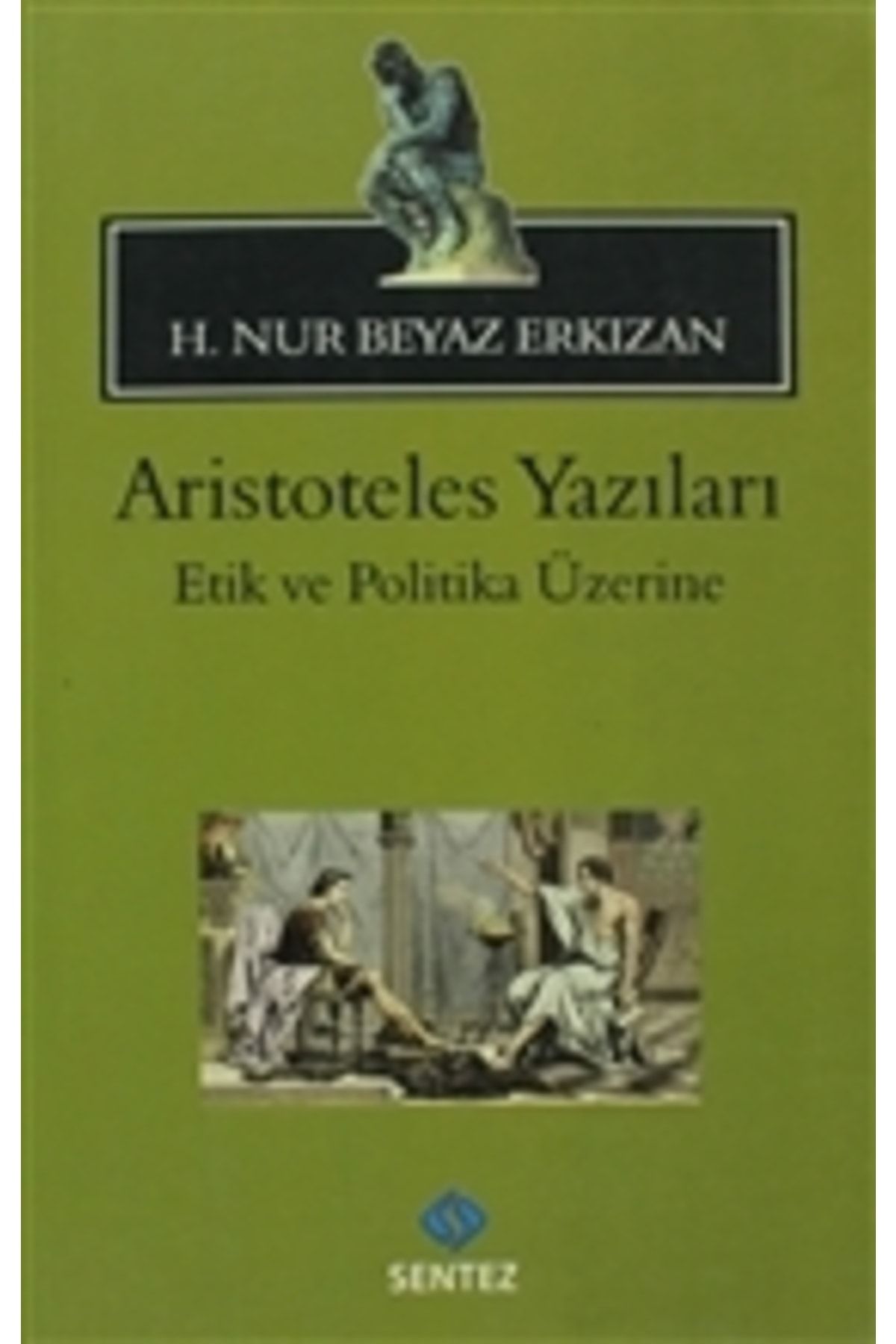 Sentez Yayınları Aristoteles Yazıları: Etik Ve Politika Üzerine