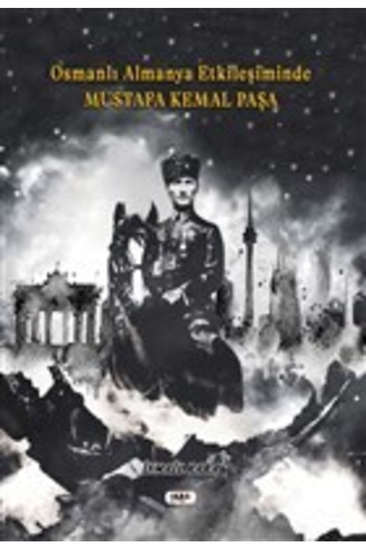 Tilki Kitap Osmanlı Almanya Etkileşiminde Mustafa Kemal Paşa