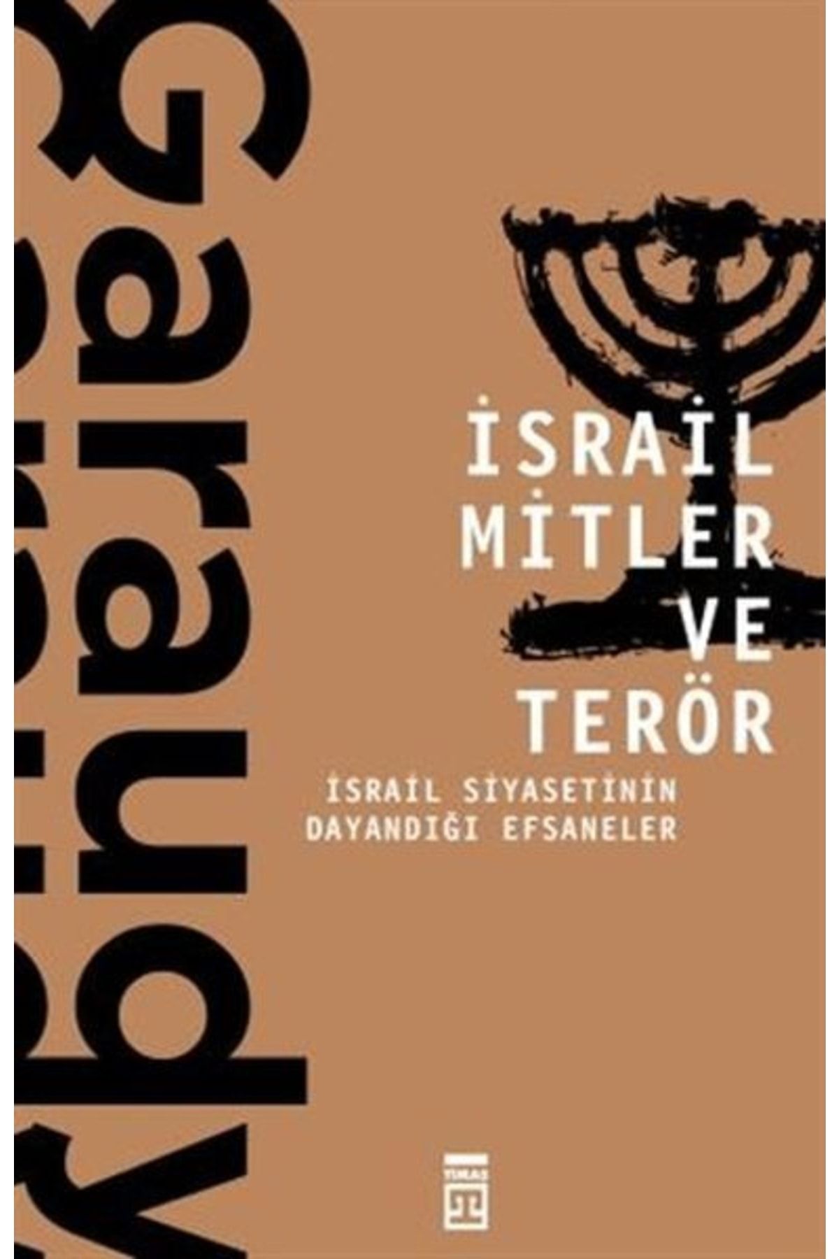 Timaş Yayınları İsrail Mitler ve Terörİsrail Siyasetinin Dayandığı Efsaneler Roger Garaudy