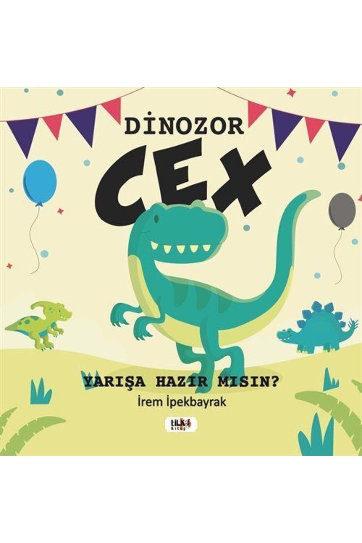 Tilki Kitap Dinozor Cex / İrem İpekbayrak / Tilki Kitap / 9786258039047