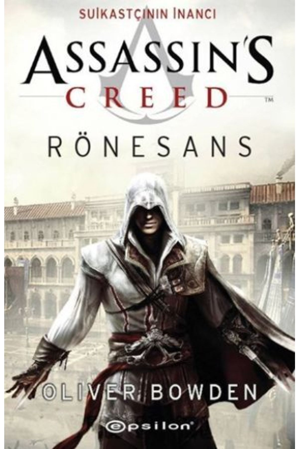 Epsilon Yayınevi Assassin's Creed Rönesans Suikastçının İnancı