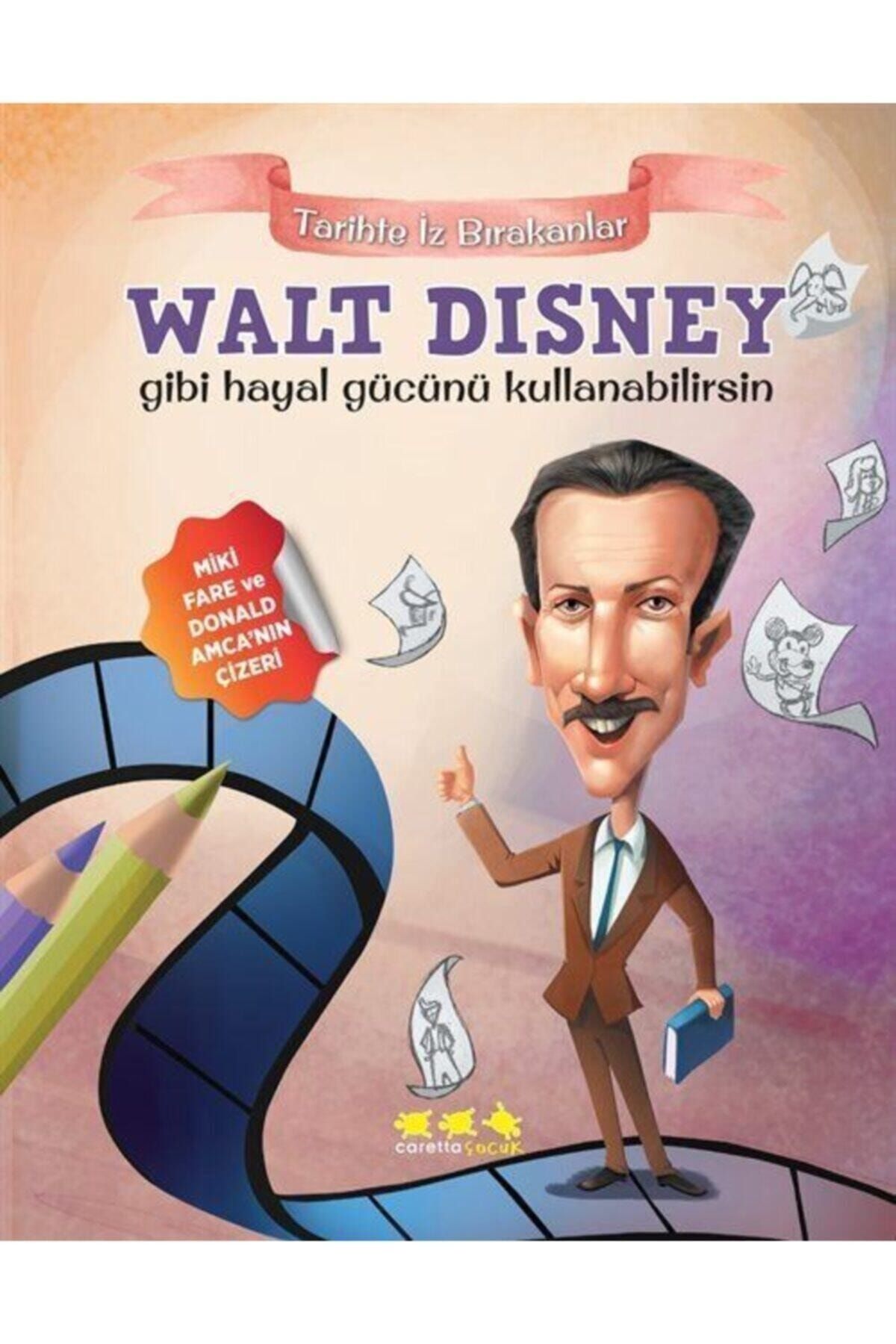 Caretta Çocuk Walt Disney Gibi Hayal Gücünü Kullanabilirsin Tarihte İz Bırakanlar