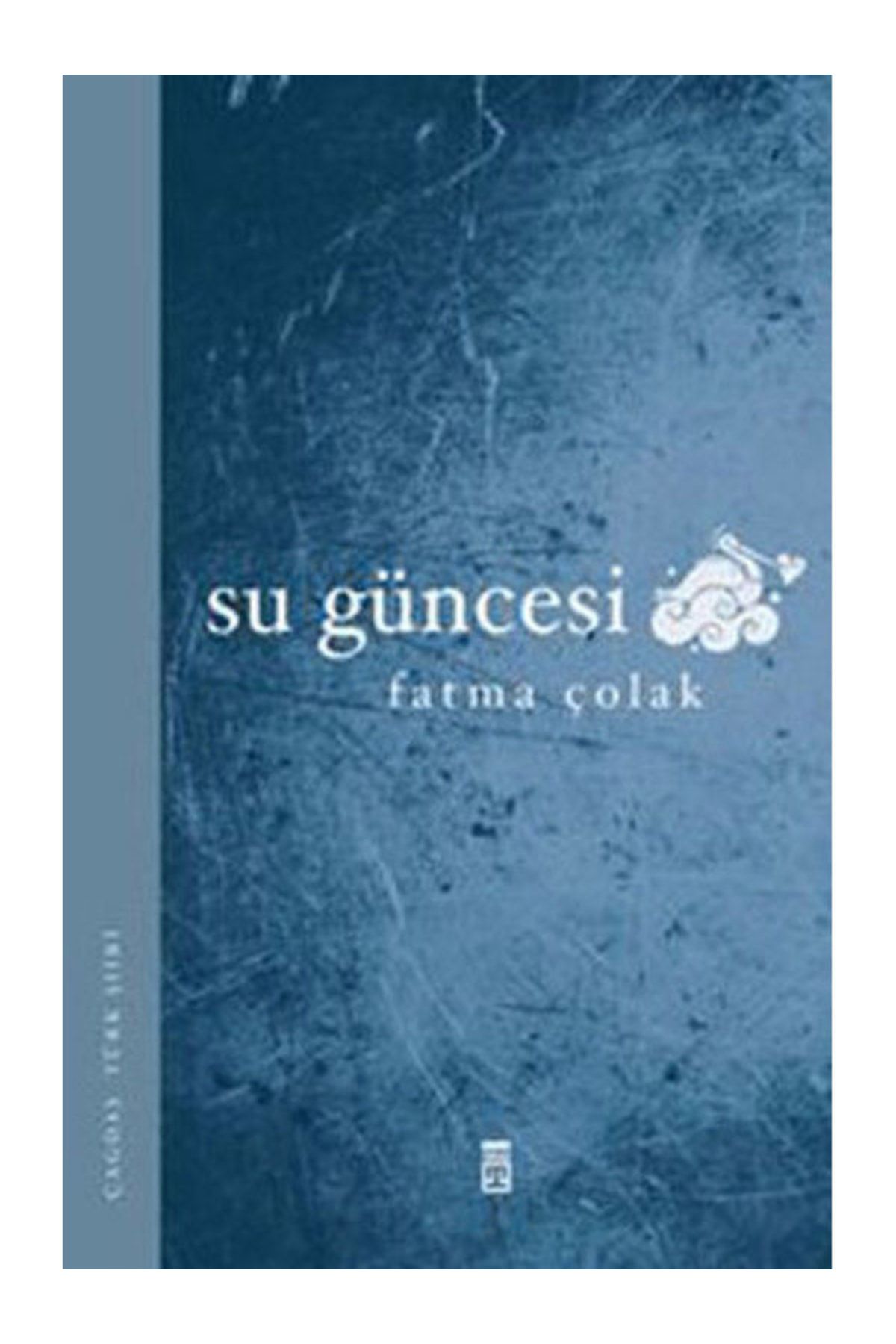 Timaş Yayınları --su Güncesi--fatma Çolak-- Ilay Kitap