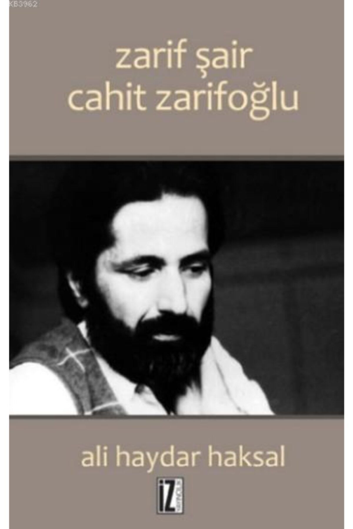 İz Yayıncılık Zarif Şair Cahit Zarifoğlu / Ali Haydar Haksal /