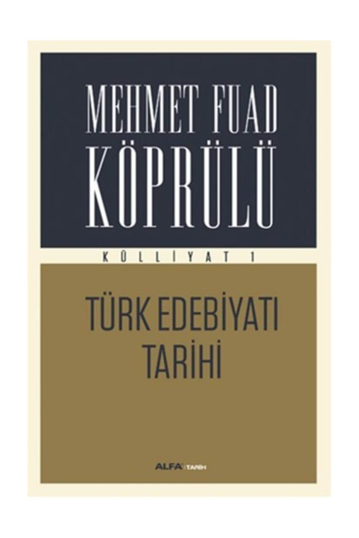 Alfa Yayınları Mehmet Fuad Köprülü Külliyatı 1: Türk Edebiyat Tarihi - Mehmed Fuad Köprülü