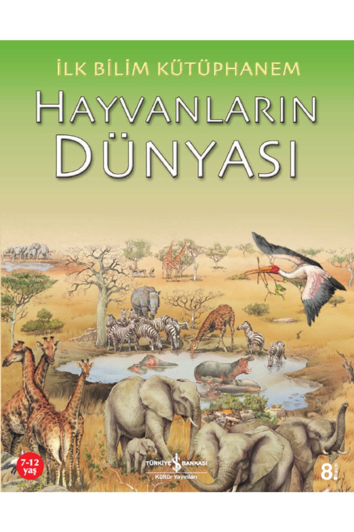 Türkiye İş Bankası Kültür Yayınları Ilk Bilim Kütüphanem Hayvanların Dünyası Eğitici Çocuk Masal/öykü Kitabı