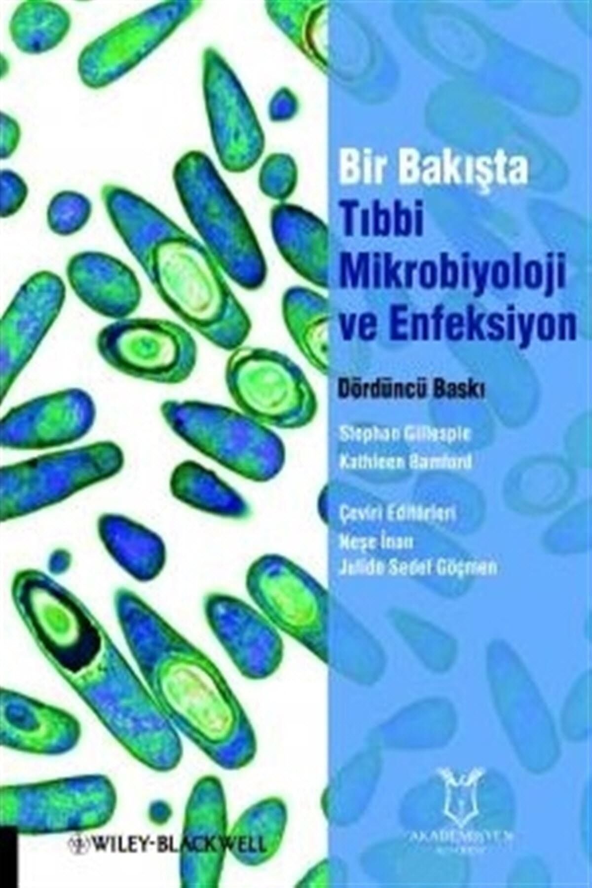 Akademisyen Kitabevi Bir Bakışta Tıbbi Mikrobiyoloji ve Enfeksiyon - Kathleen Bamford,Stephen Gillespie