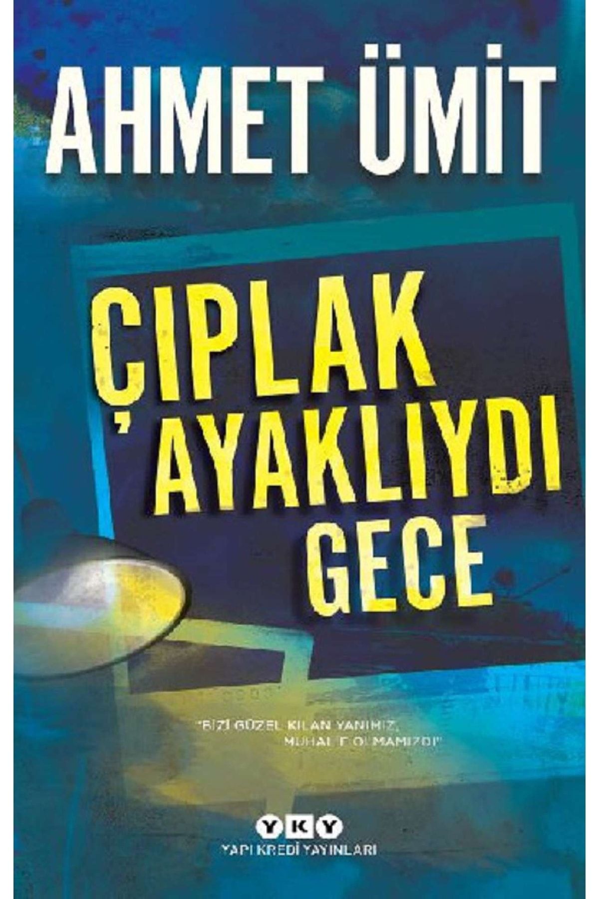 Yapı Kredi Yayınları Çıplak Ayaklıydı Gece-Ahmet Ümit