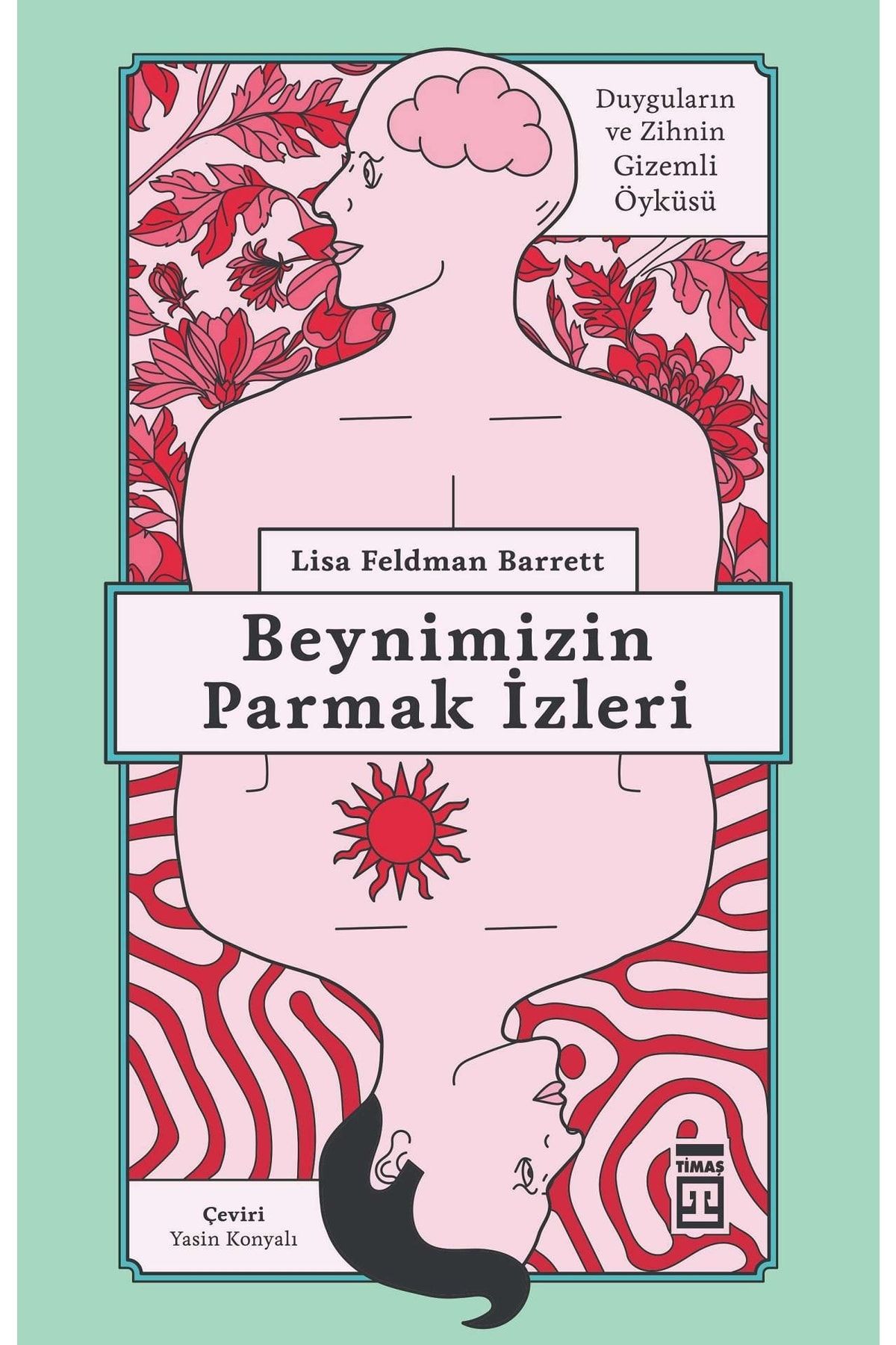 Timaş Yayınları Beynimizin Parmak Izleri, Lisa Feldman Barrett, Timaş Yayınları, Beynimizin Parmak Izleri Kitabı, 5