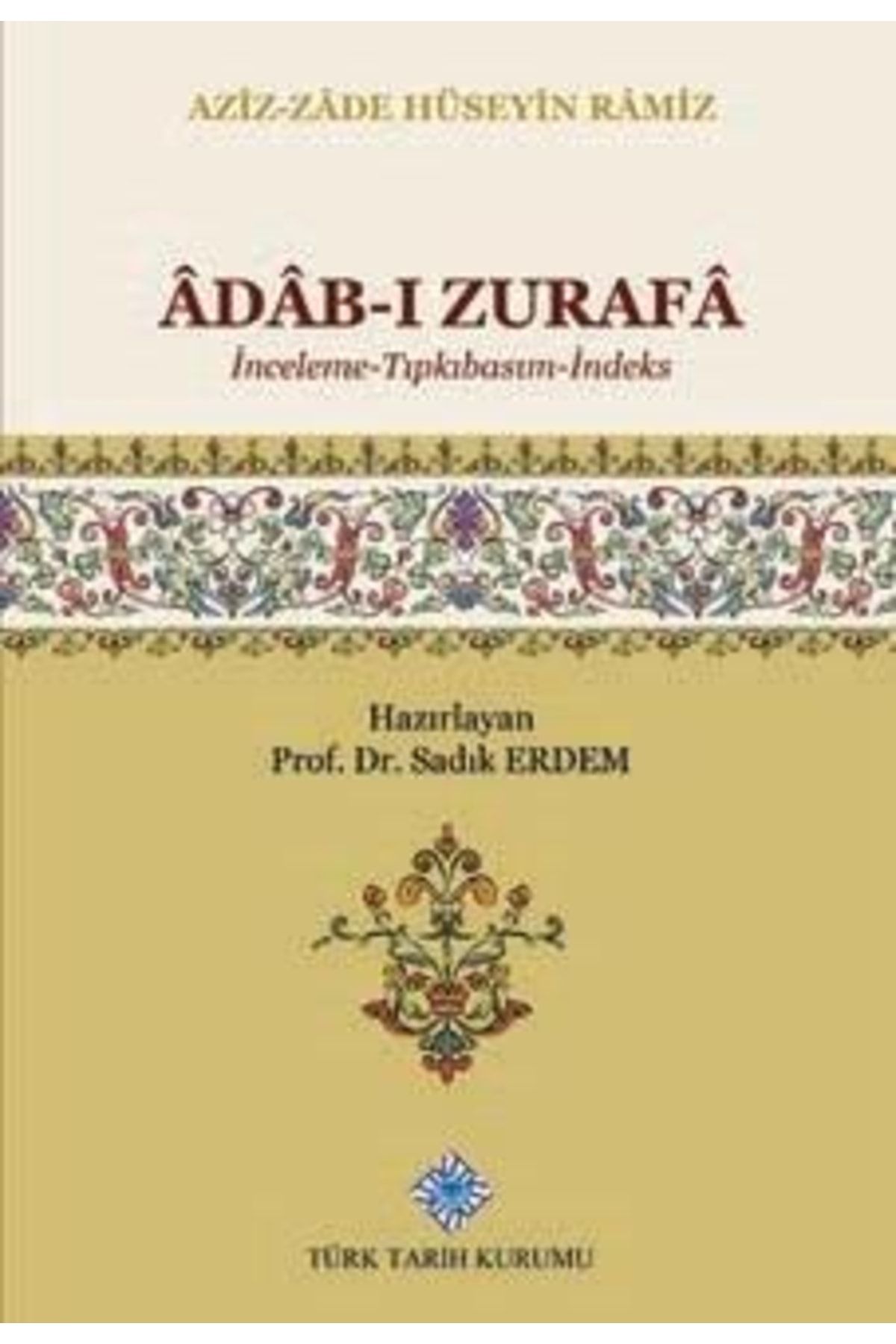 Türk Tarih Kurumu Yayınları Âdâb-ı Zurafâ (inceleme-tıpkıbasım-indeks), 2019