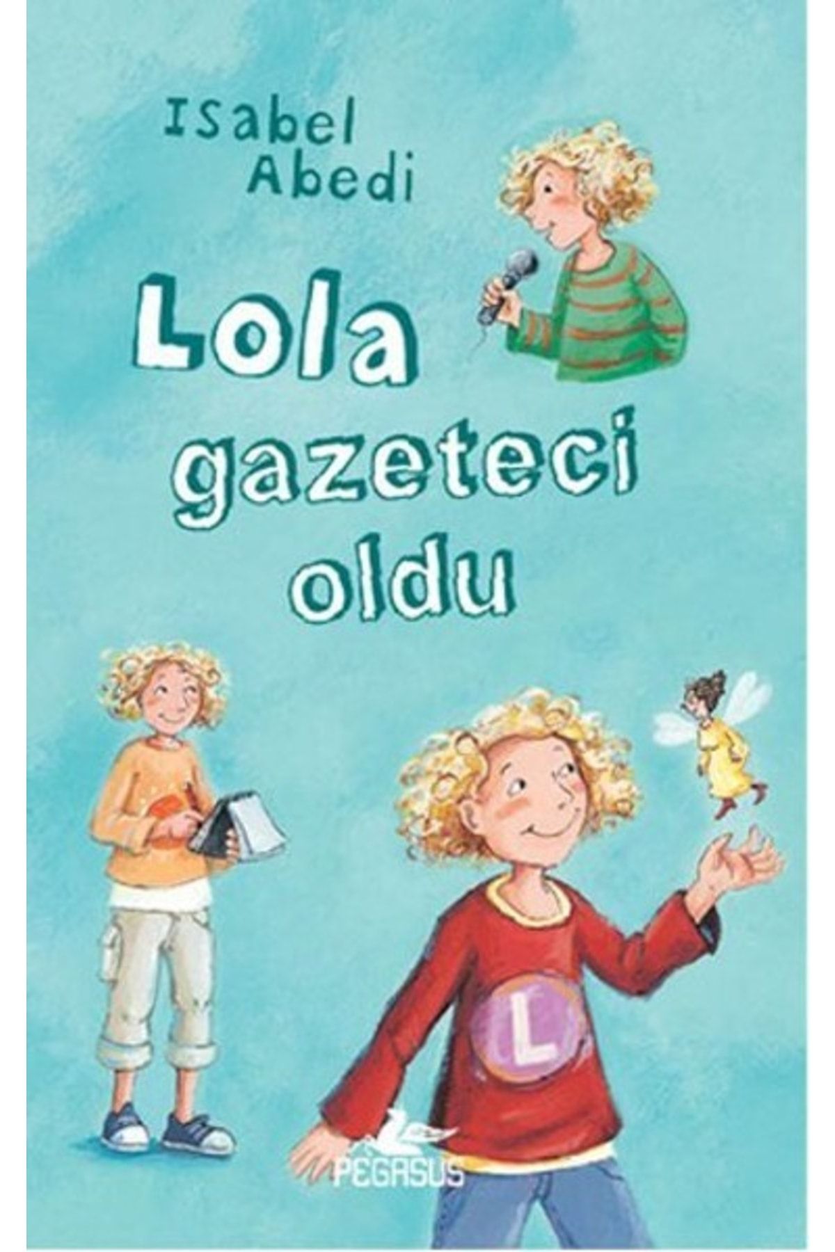 Pegasus Yayınları Lola Gazeteci Oldu (ciltli) - Isabel Abedi