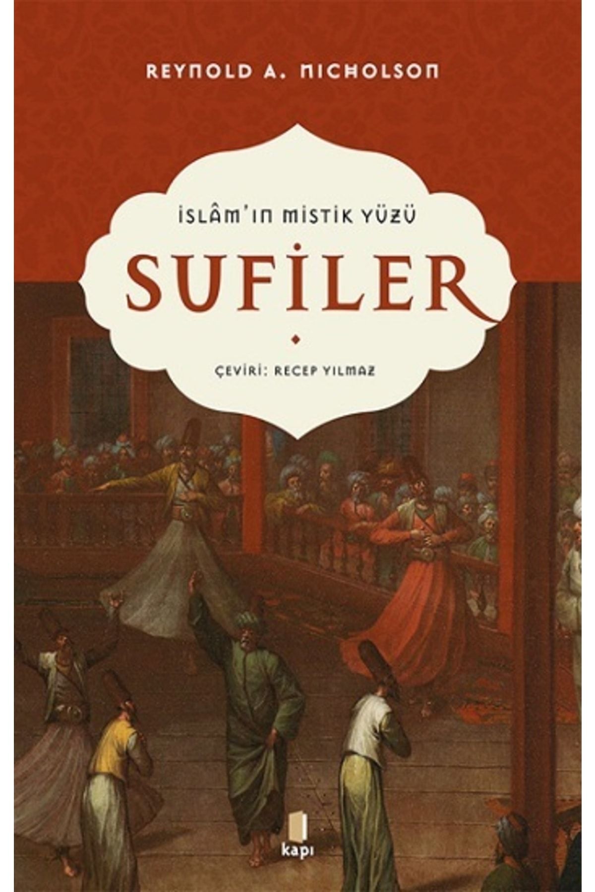 Kapı Yayınları Islam’ın Mistik Yüzü Sufiler / Reynold A. Nicholson / / 9786257706742