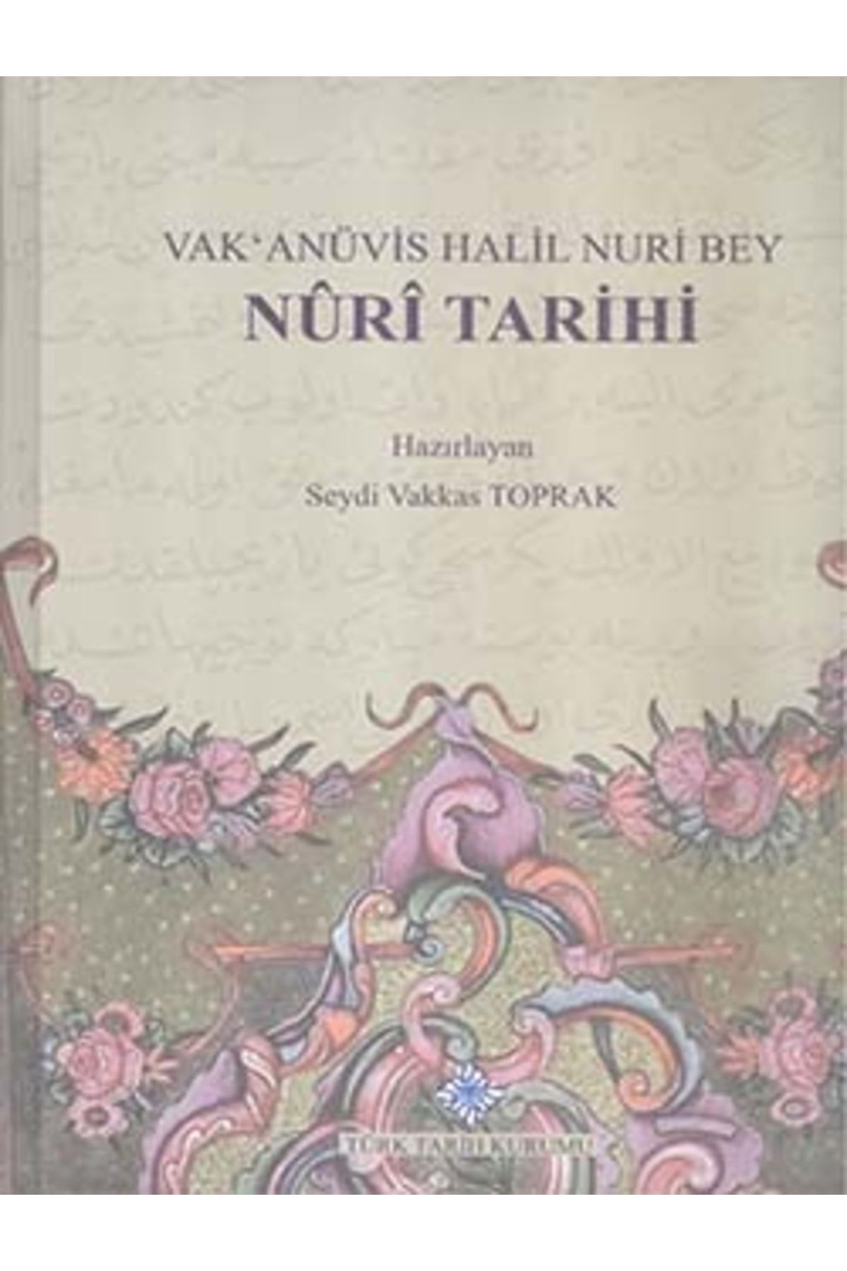 Türk Tarih Kurumu Yayınları Nuri Tarihi, Vak`anüvis Halil Nuri Bey, 2015