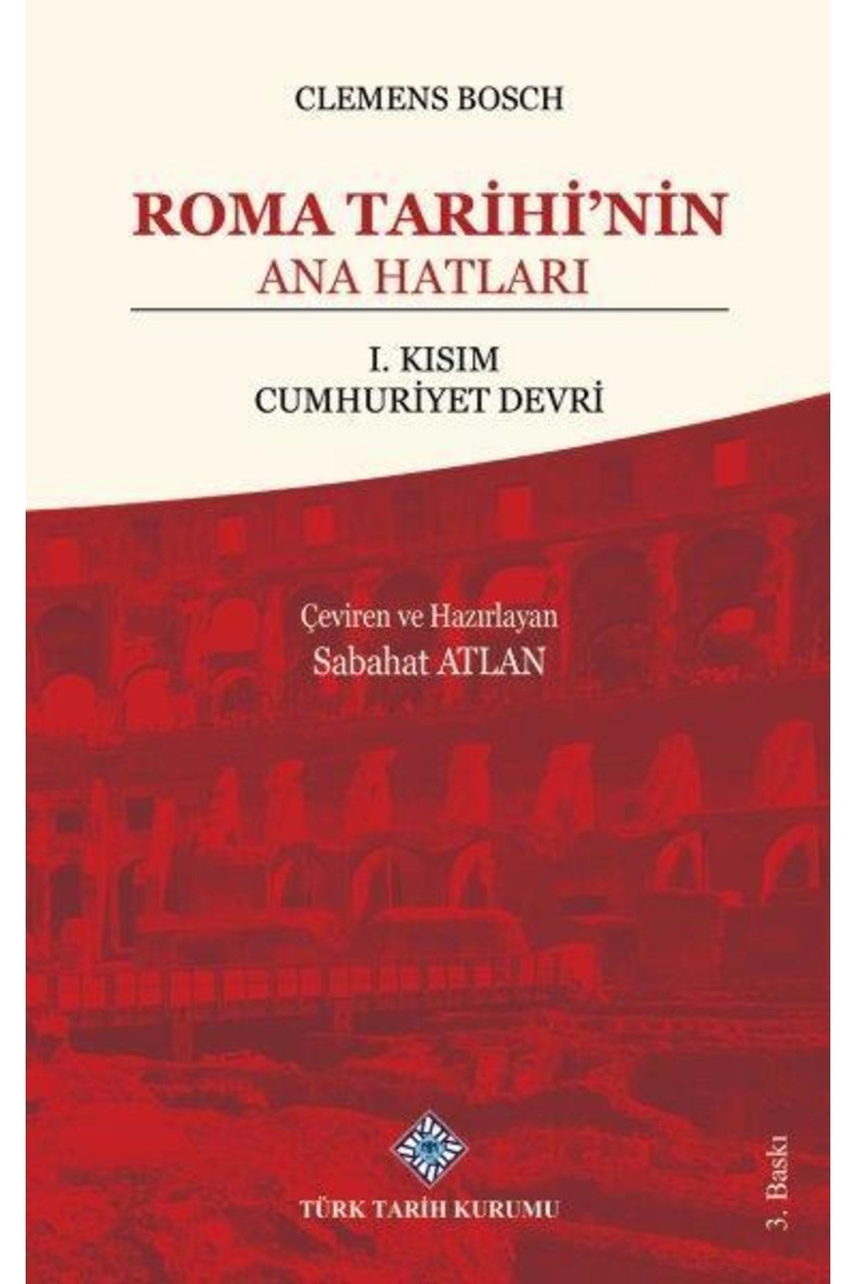 Türk Tarih Kurumu Yayınları Roma Tarihi'nin Ana Hatları: I. Kısım Cumhuriyet Devri,