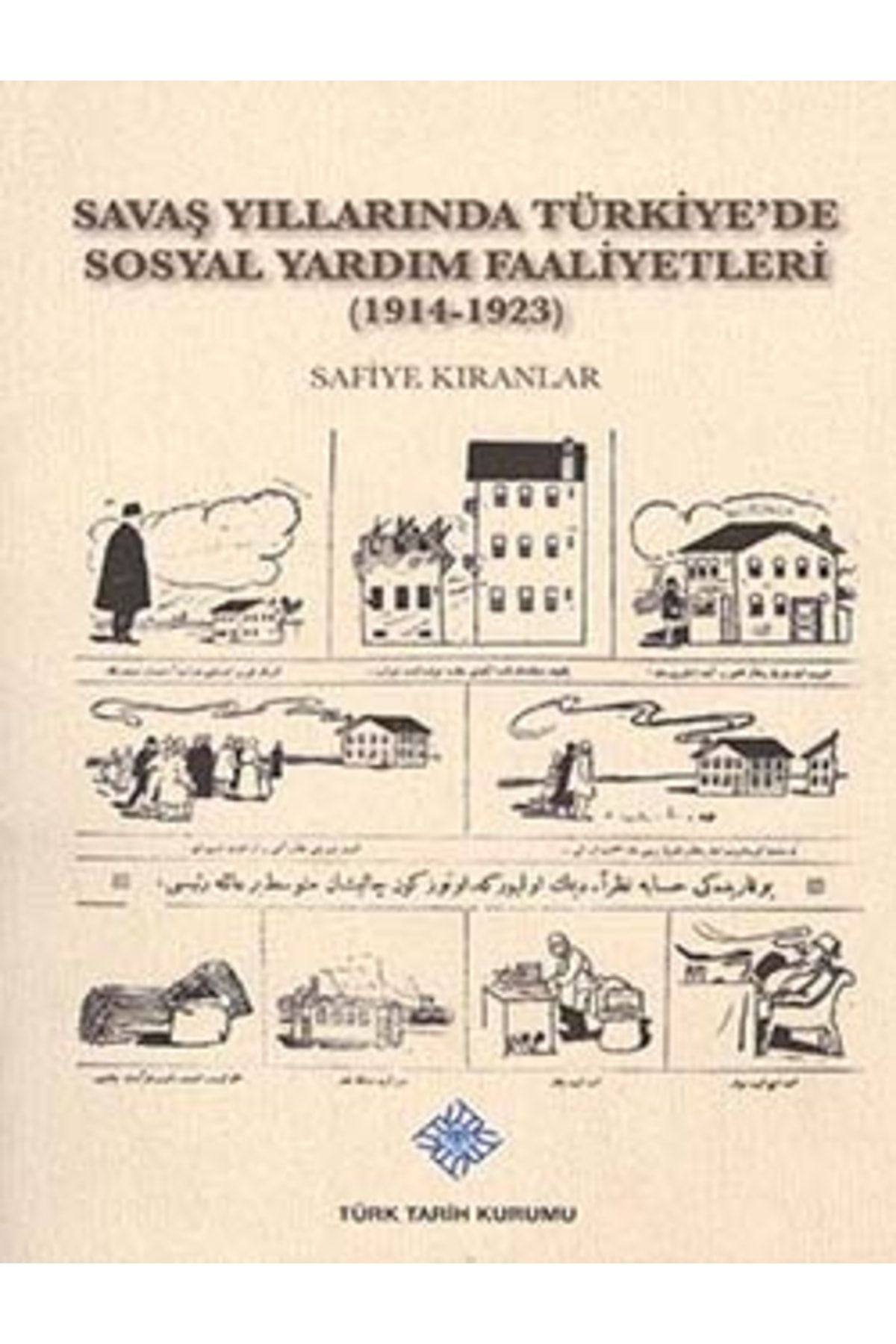 Türk Tarih Kurumu Yayınları Savaş Yıllarında Türkiye`de Sosyal Yardım Faaliyetleri (1914-1923), 2013