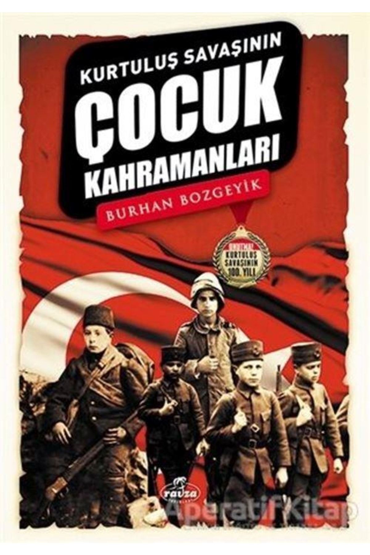 Ravza Yayınları Kurtuluş Savaşının Çocuk Kahramanları - Burhan Bozgeyik -