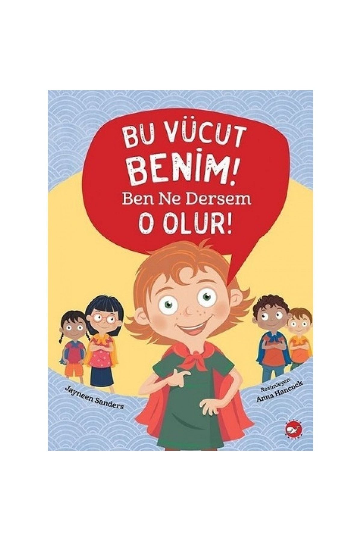 Beyaz Balina Yayınları Bu Vücut Benim! Ben Ne Dersem O Olur!