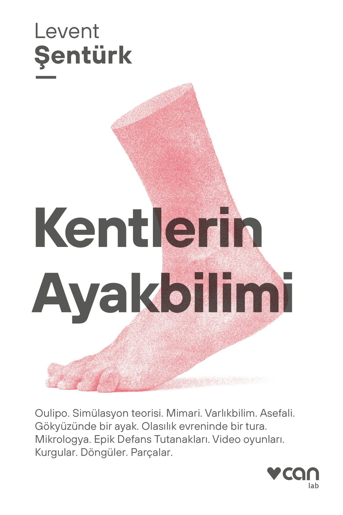 Can Yayınları Kentlerin Ayakbilimi / Levent Şentürk / Can Yayınları / 9789750756825
