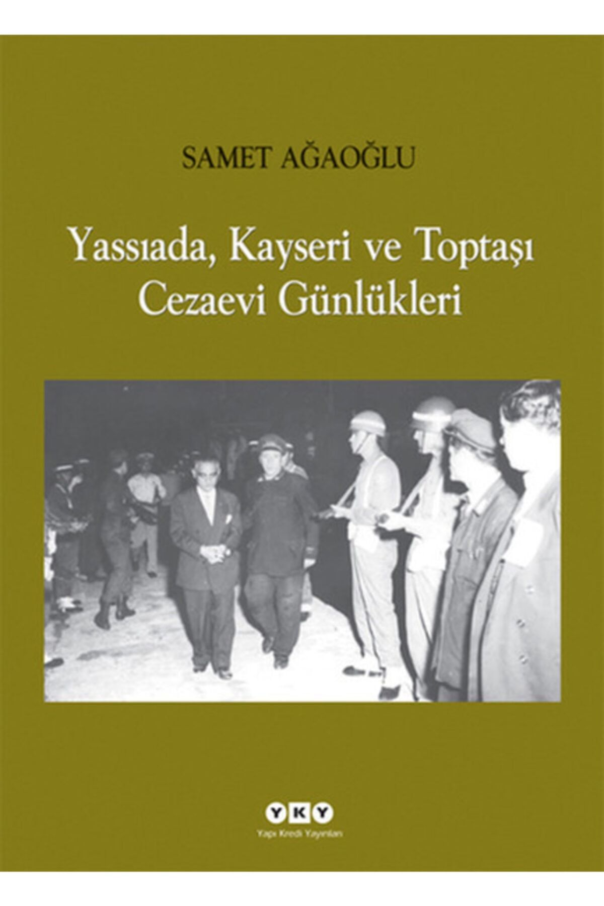 Yapı Kredi Yayınları Yassıada, Kayseri Ve Toptaşı Cezaevi Günlükleri & Samet Ağaoğlu