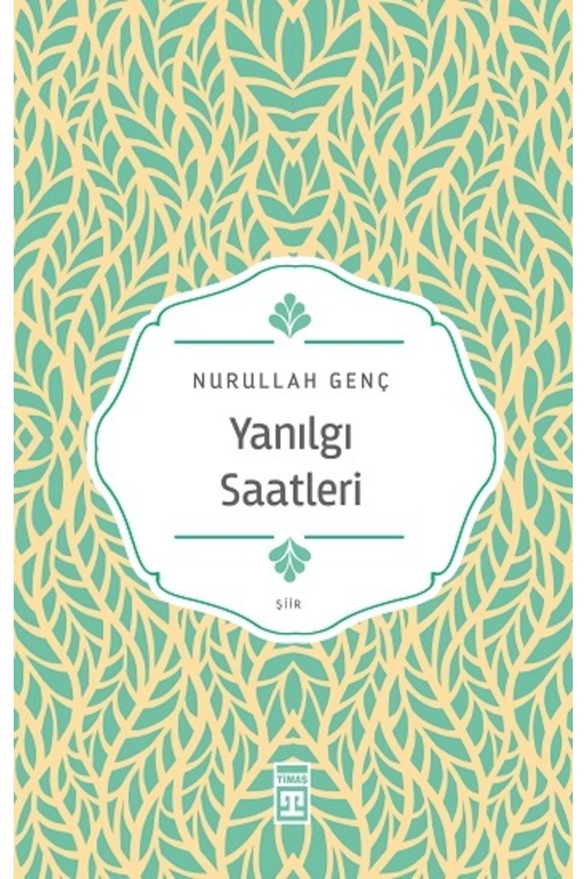 Timaş Yayınları Yanılgı Saatleri / Nurullah Genç