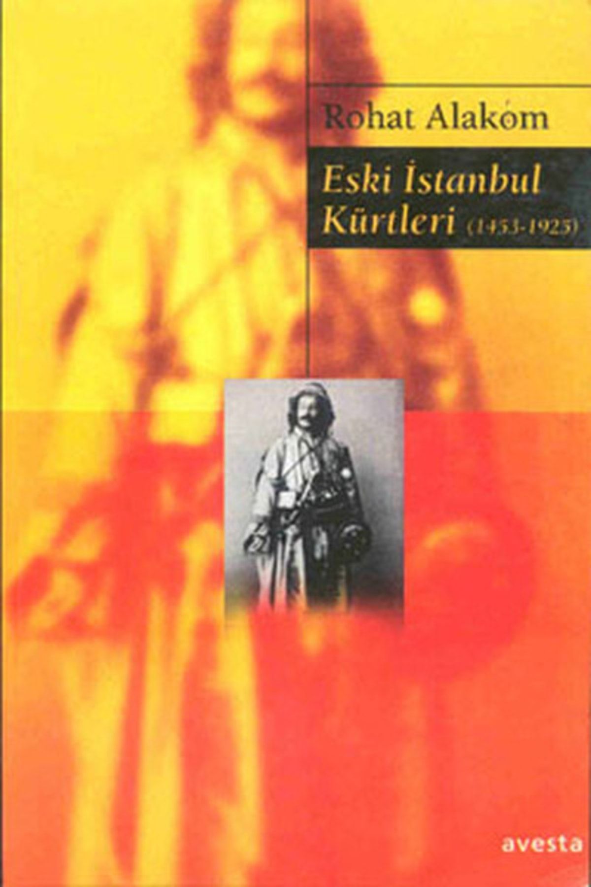 Avesta Yayınları Eski İstanbul Kürtleri / Rohat Alakom / Avesta Yayınları / 9789757112471