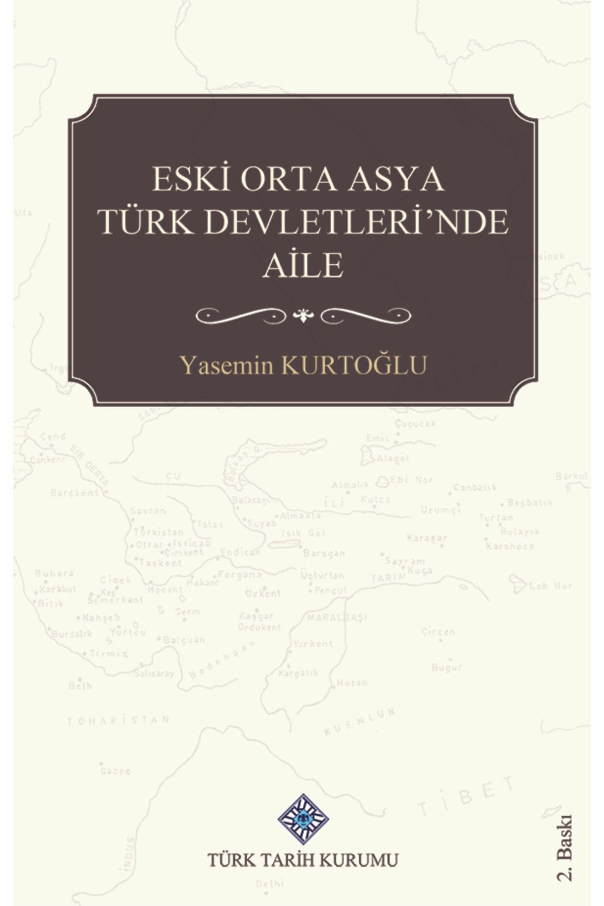 Türk Tarih Kurumu Yayınları Eski Orta Asya Türk Devletleri'nde Aile