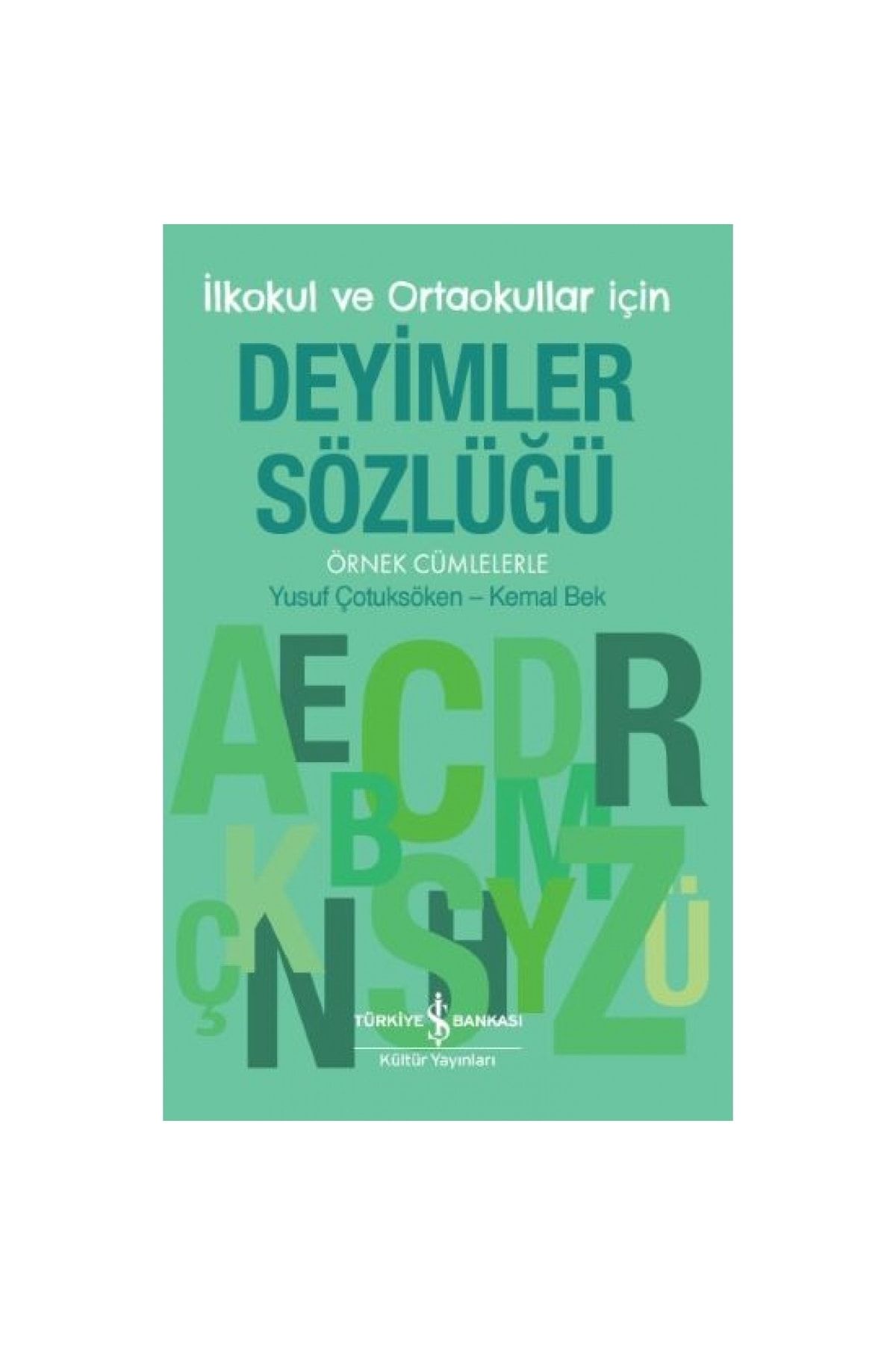 Türkiye İş Bankası Kültür Yayınları İlkokul ve Ortaokullar İçin Deyimler Sözlüğü - Örnek Cümlelerle